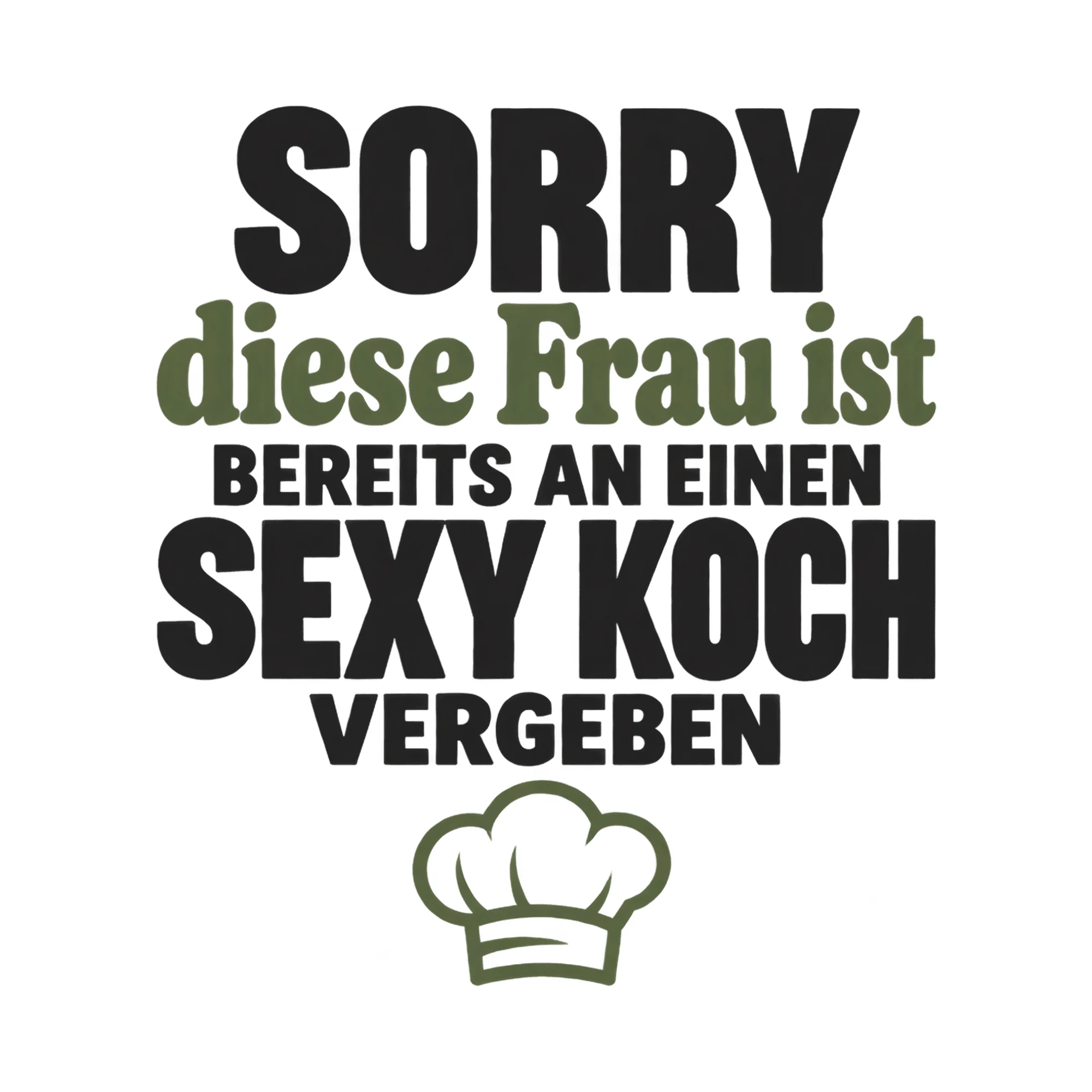 Bügelbild Sorry diese Frau ist bereits an einen sexy Koch vergeben als Grafik auf weißem Hintergrund (BB017746)