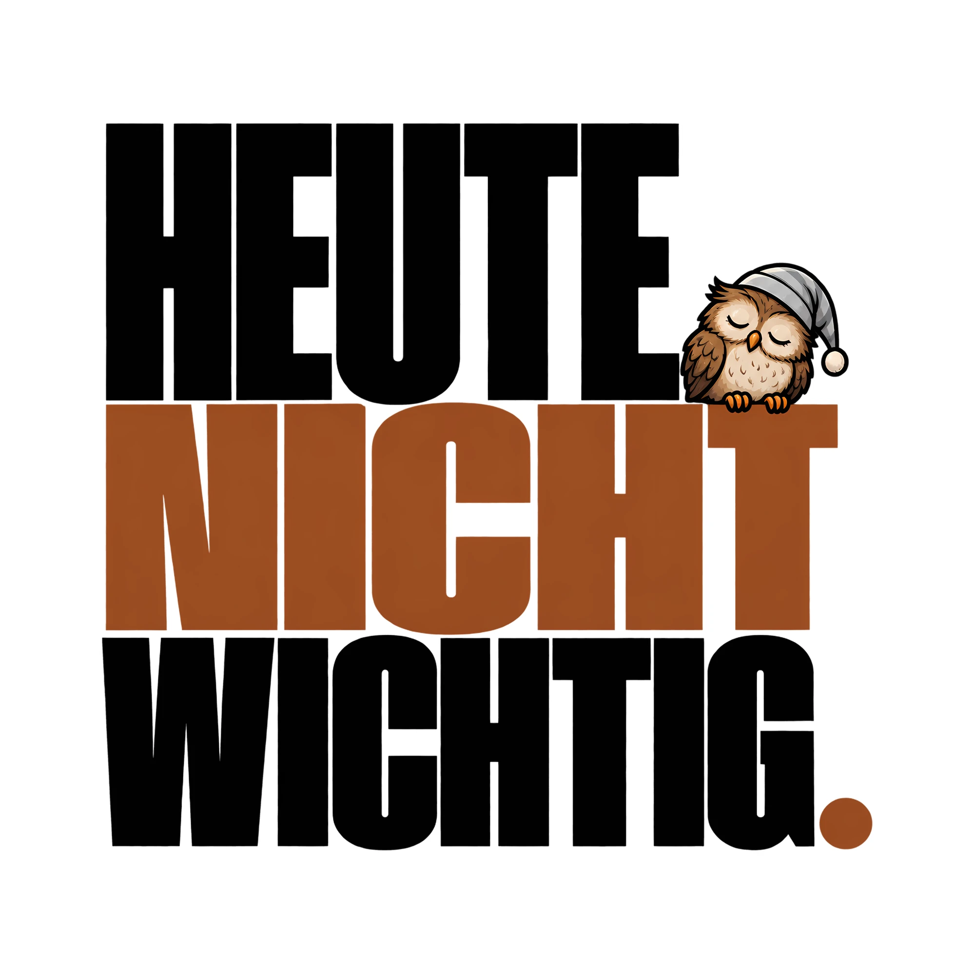 Bügelbild Heute nicht wichtig. als Grafik auf weißem Hintergrund (BB014089)