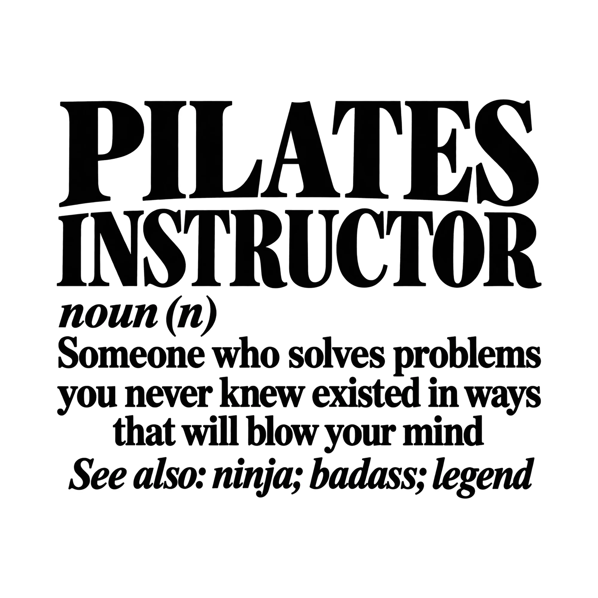 Bügelbild „Pilates Instructor Noun (n) Someone Who Solves Problems You Never Knew Existed“ als Grafik auf weißem Hintergrund (BB015640)