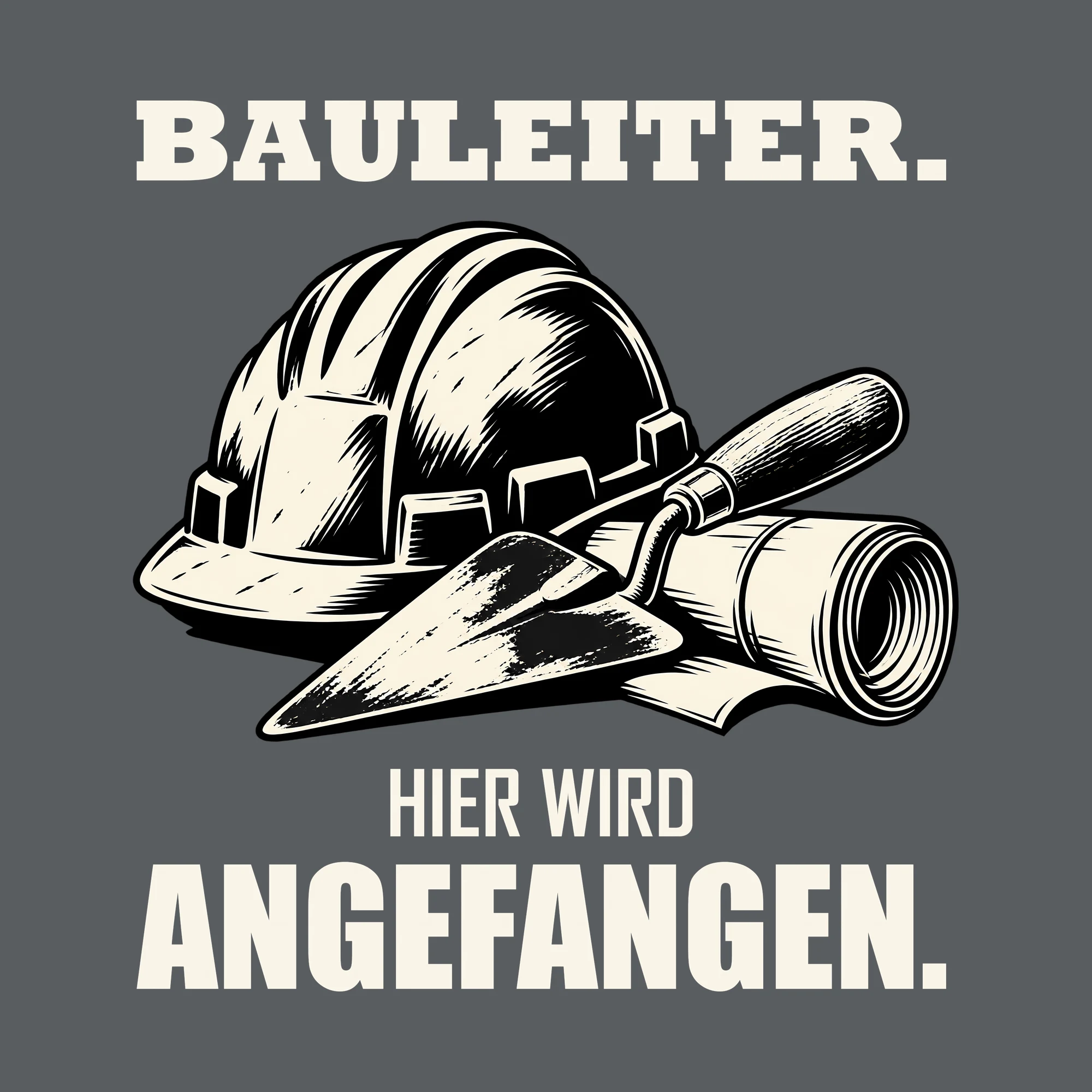Bügelbild BAULEITER. HIER WIRD ANGEFANGEN. als Grafik auf dunklem Hintergrund (BB011510)