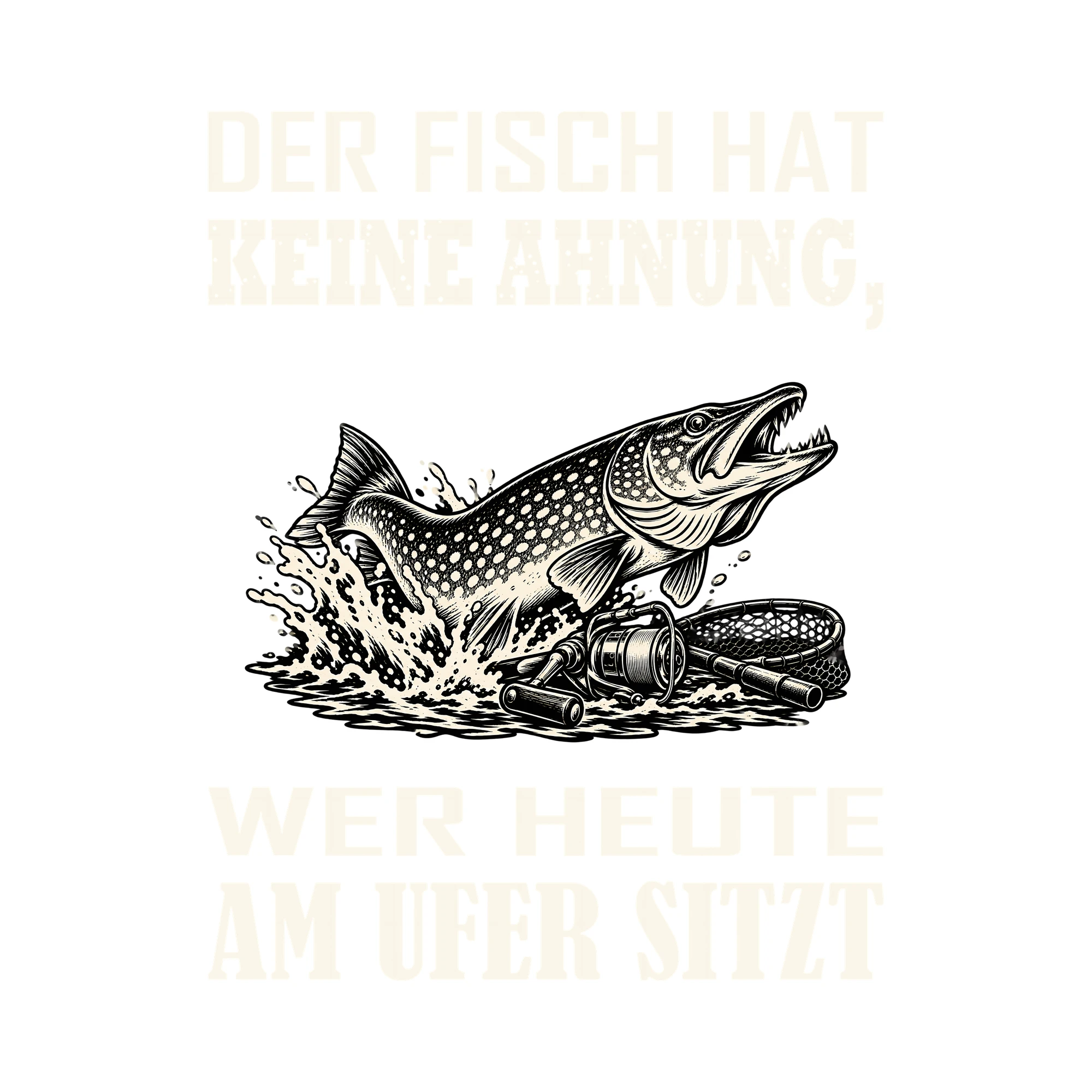 Bügelbild Der Fisch hat keine Ahnung, wer heute am Ufer sitzt als Grafik auf weißem Hintergrund (BB013632)