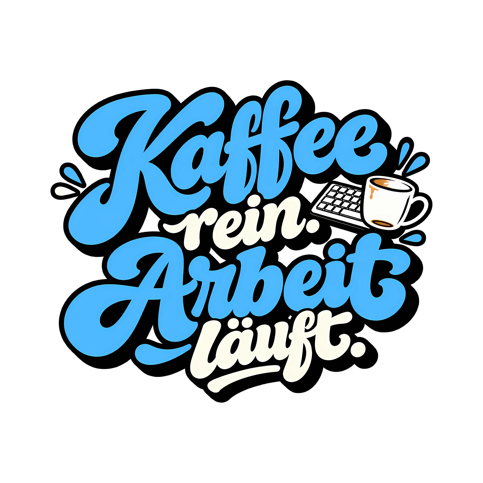 Bügelbild Kaffee rein. Arbeit läuft. als Grafik auf weißem Hintergrund (BB011613)