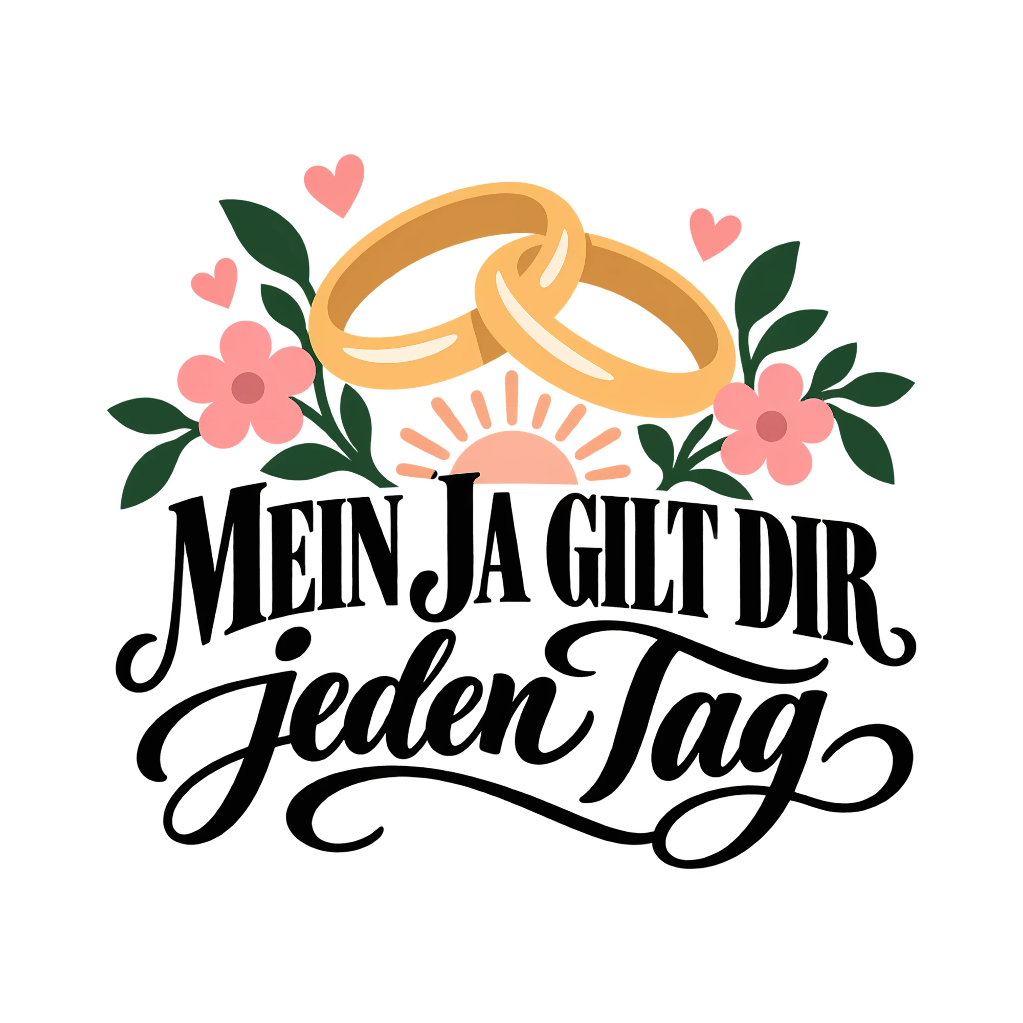 Bügelbild MEIN JA GILT DIR jeden Tag als Grafik auf weißem Hintergrund (BB013472)