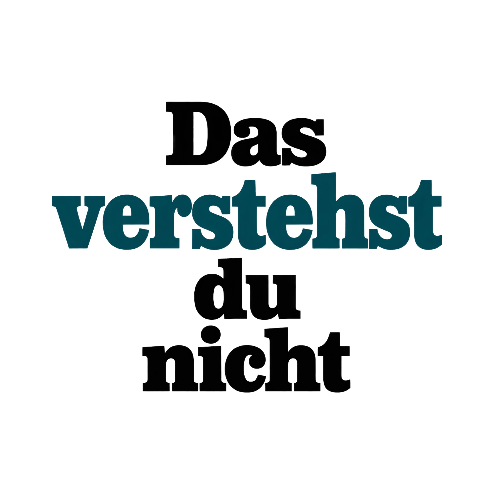 Bügelbild Das verstehst du nicht, Lustiger Shirt Spruch als Grafik auf weißem Hintergrund (BB017148)