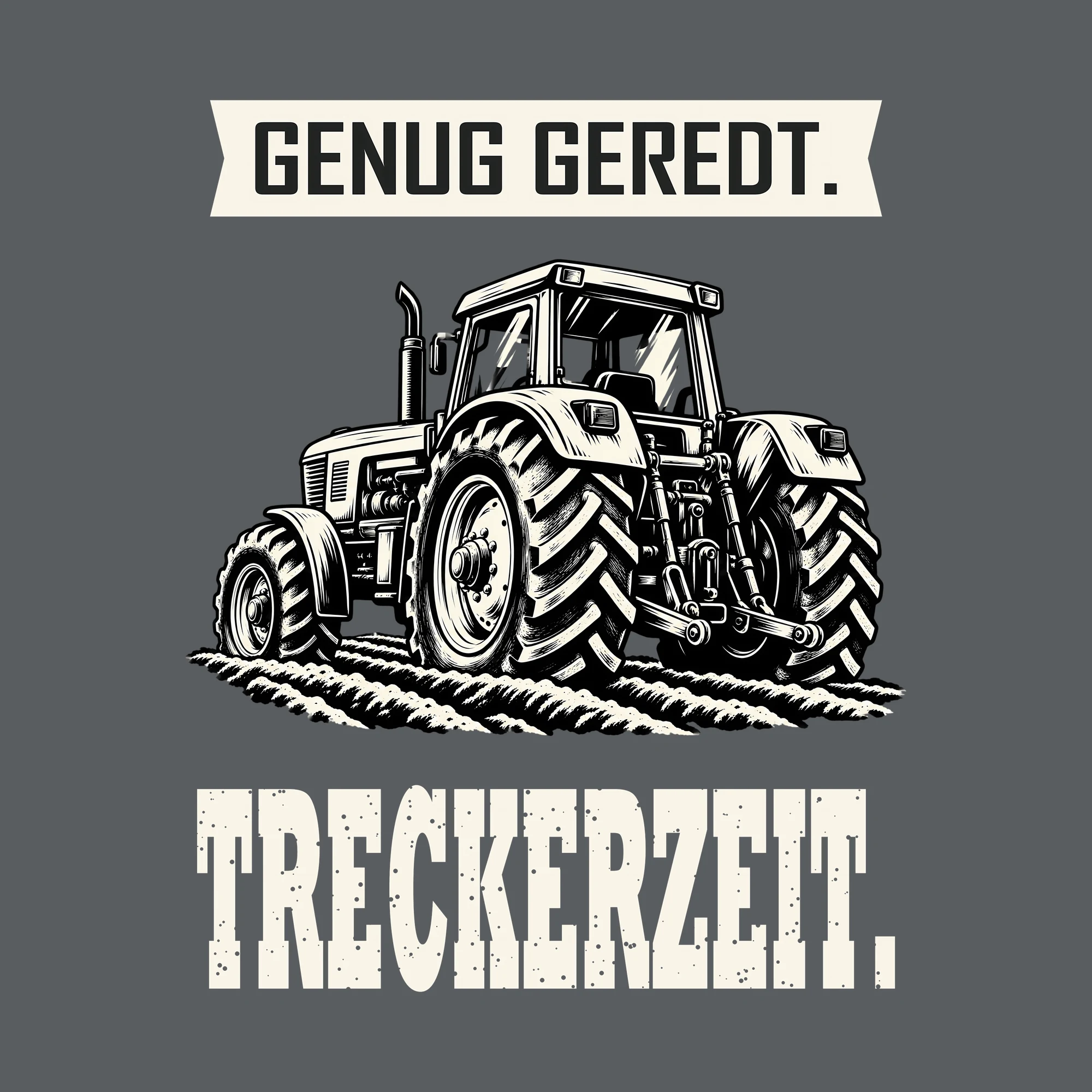 Bügelbild GENUG GEREDT. TRECKERZEIT. als Grafik auf dunklem Hintergrund (BB012674)