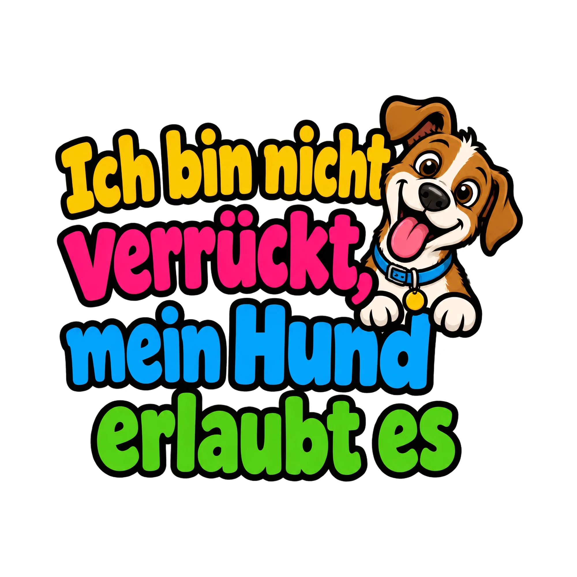 Bügelbild Ich bin nicht verrückt, mein Hund erlaubt es, Tiere Shirt Spruch als Grafik auf weißem Hintergrund (BB016557)