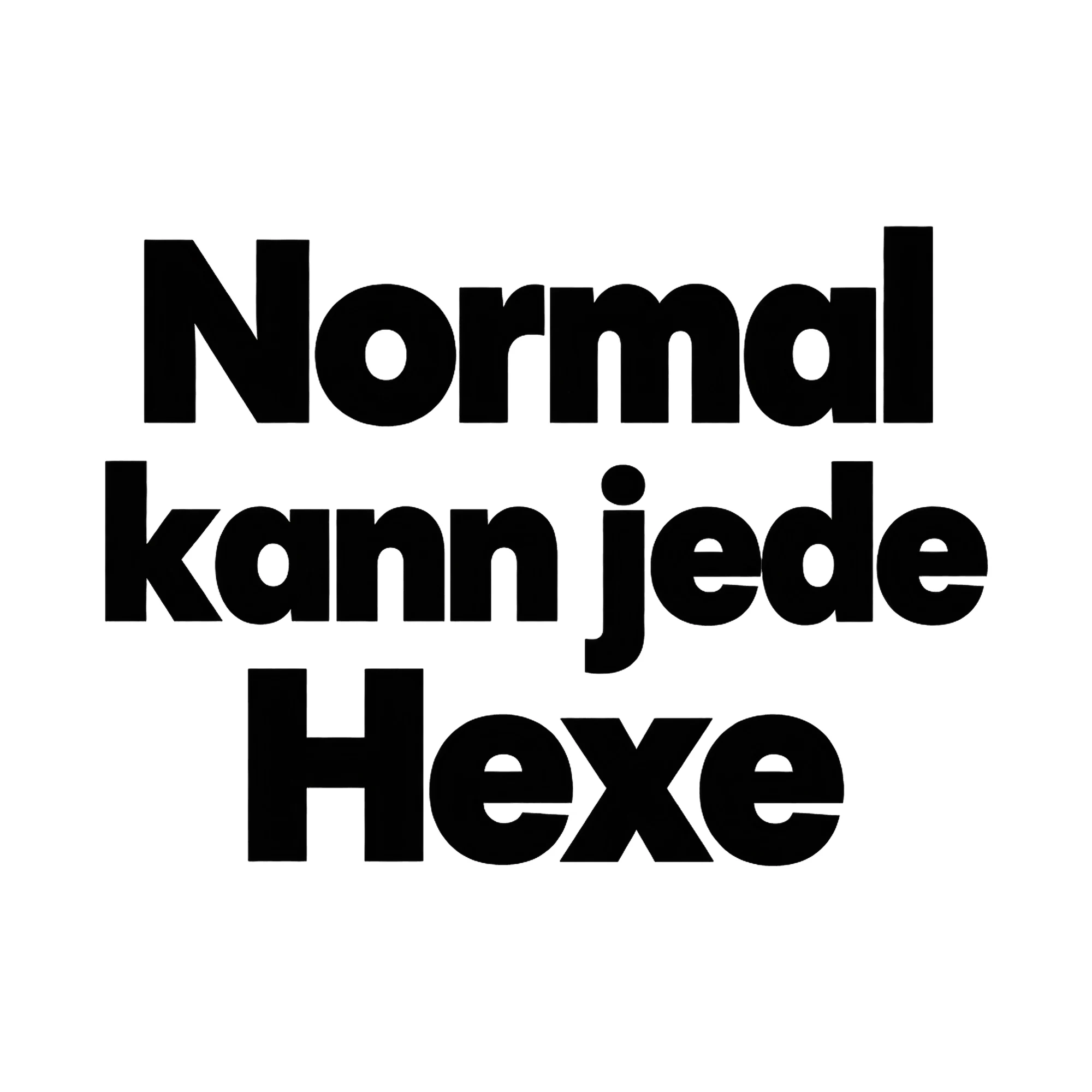 Bügelbild Normal kann jede Hexe, Halloween Shirt Spruch als Grafik auf weißem Hintergrund (BB017011)