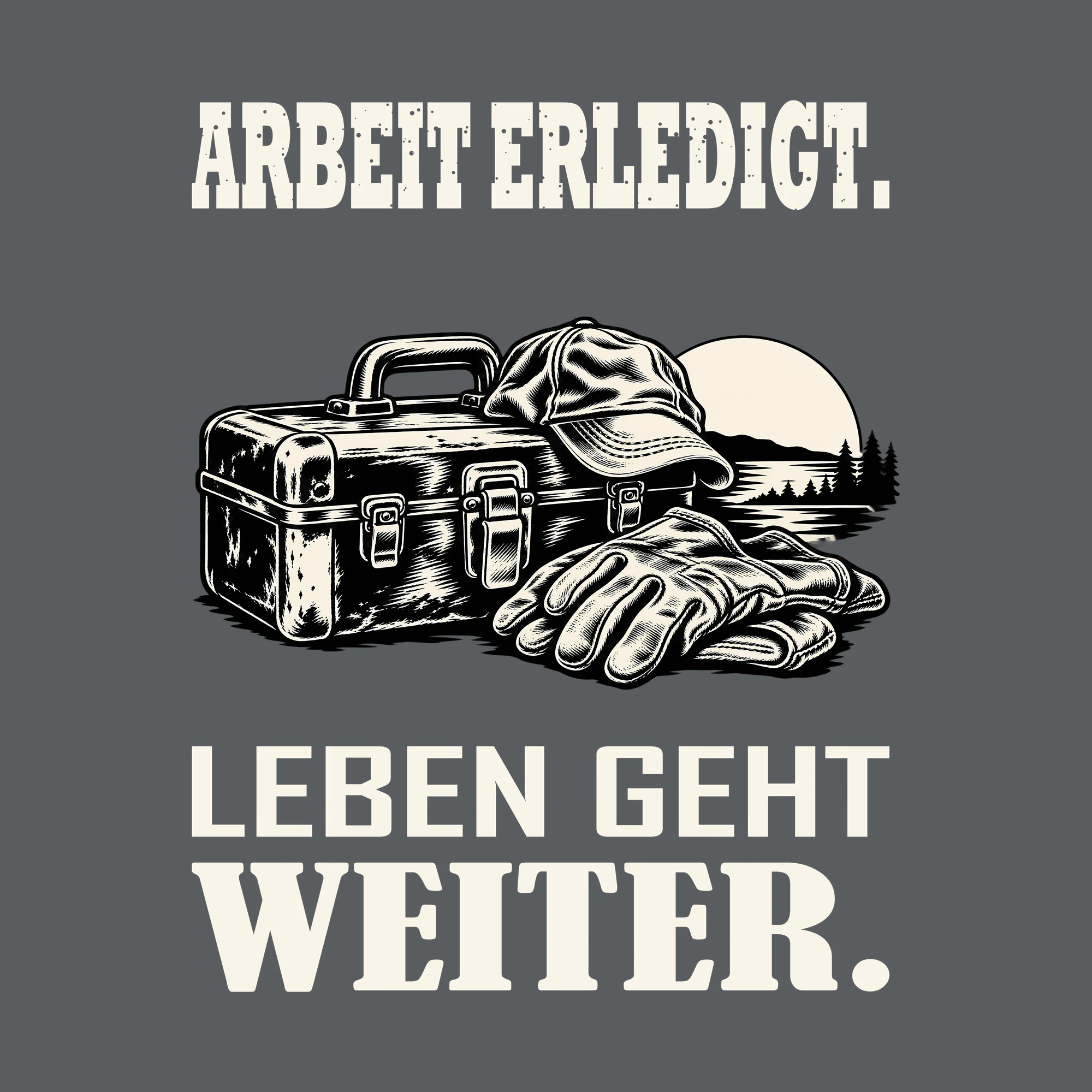 Bügelbild ARBEIT ERLEDIGT. LEBEN GEHT WEITER. als Grafik auf dunklem Hintergrund (BB011483)