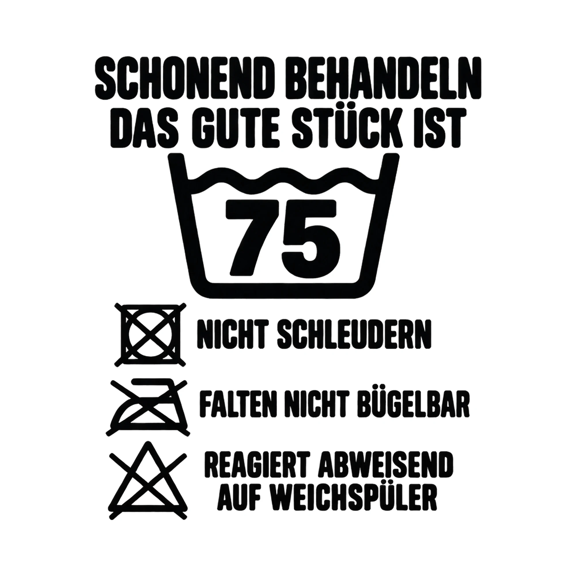 Bügelbild Schonend behandeln das gute Stück ist 75 nicht schleudern falten nicht als Grafik auf weißem Hintergrund (BB018134)