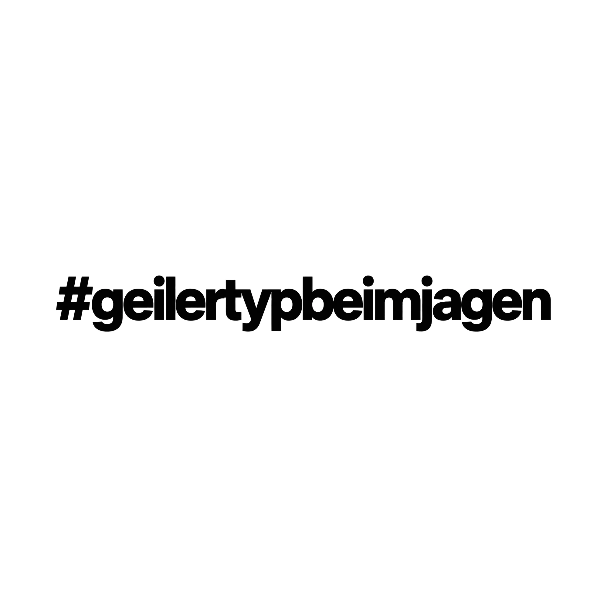 Bügelbild #geilertypbeimjagen, Lustiger Shirt Spruch als Grafik auf weißem Hintergrund (BB015689)