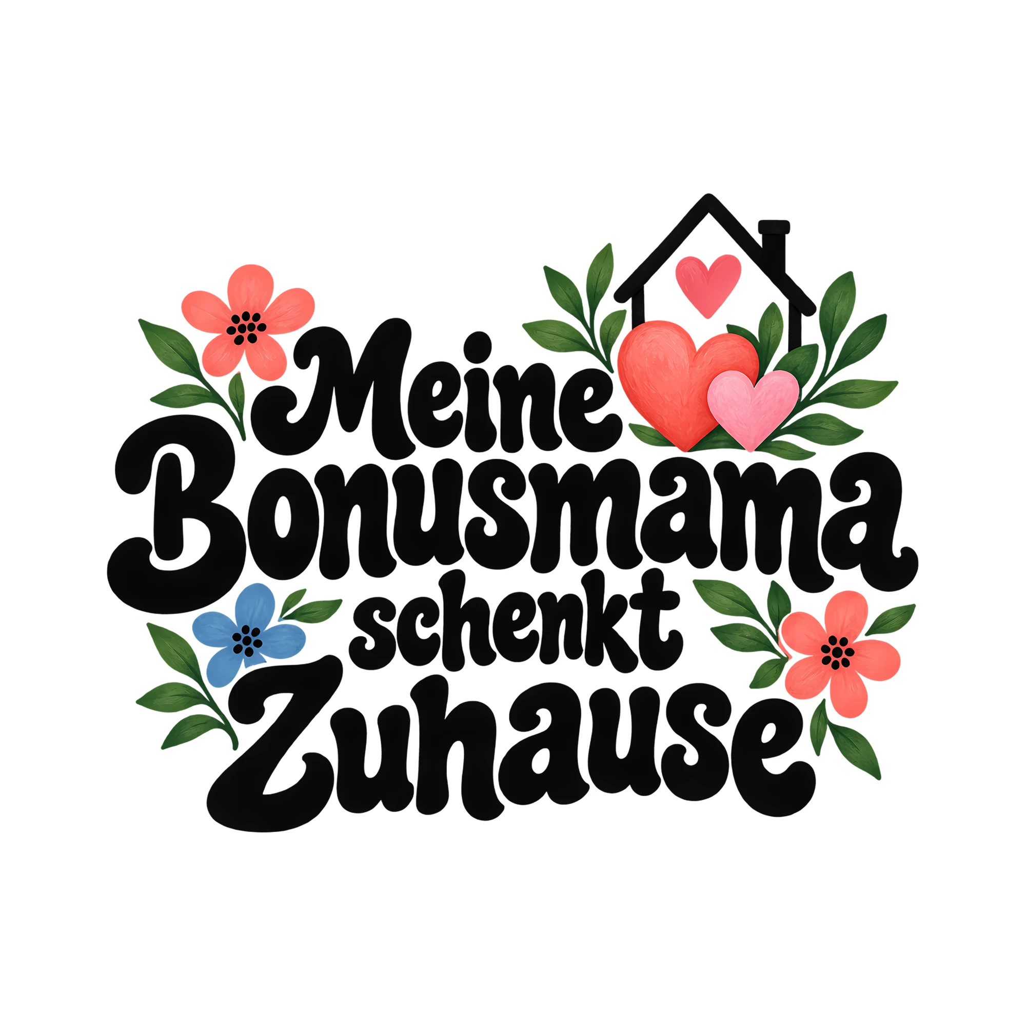 Bügelbild Meine Bonusmama schenkt Zuhause als Grafik auf weißem Hintergrund (BB012465)
