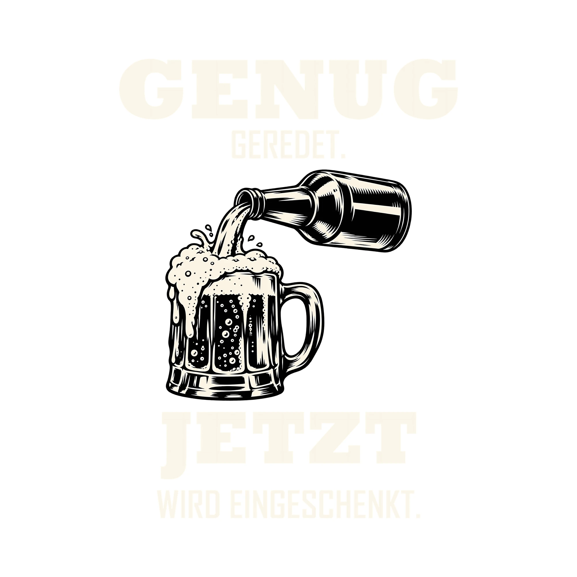 Bügelbild GENUG GEREDET. JETZT WIRD EINGESCHENKT. als Grafik auf weißem Hintergrund (BB011843)