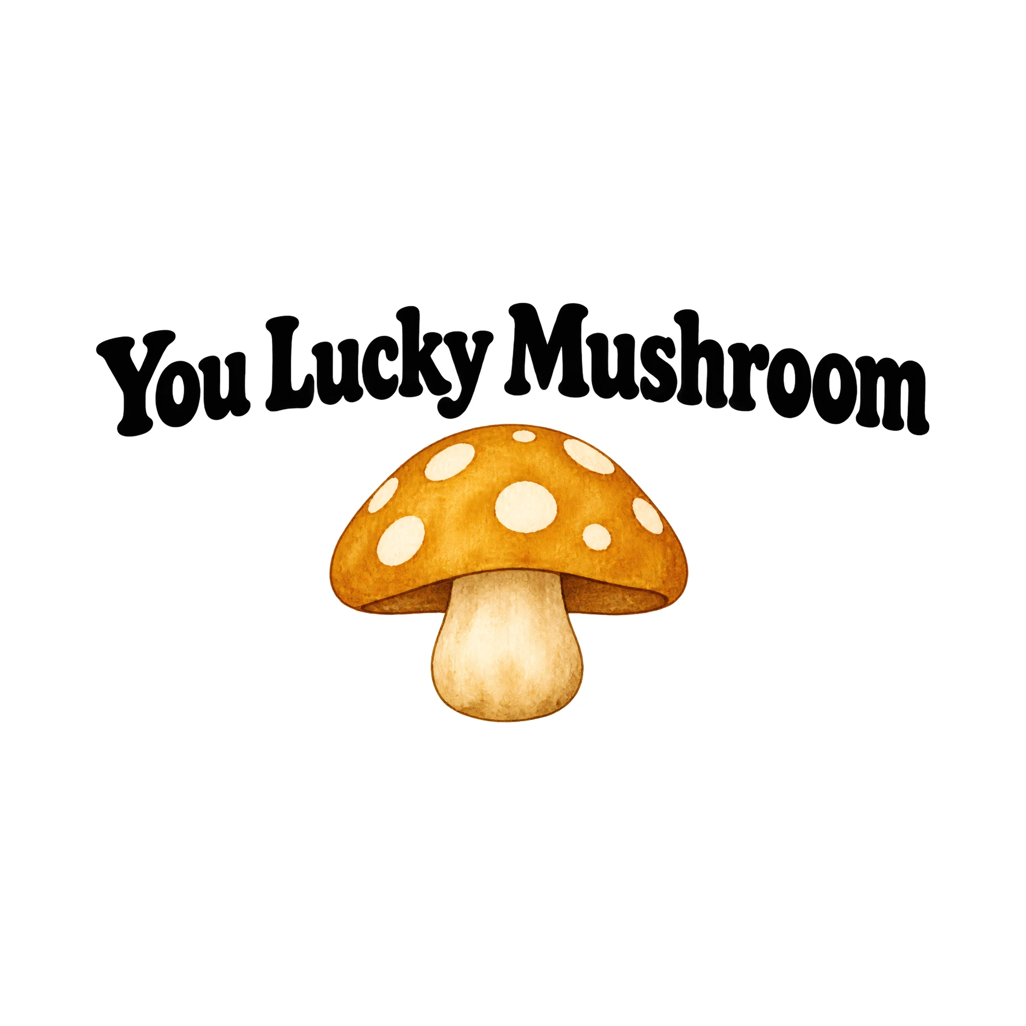Bügelbild You Lucky Mushroom, Retro Shirt Spruch als Grafik auf weißem Hintergrund (BB015548)