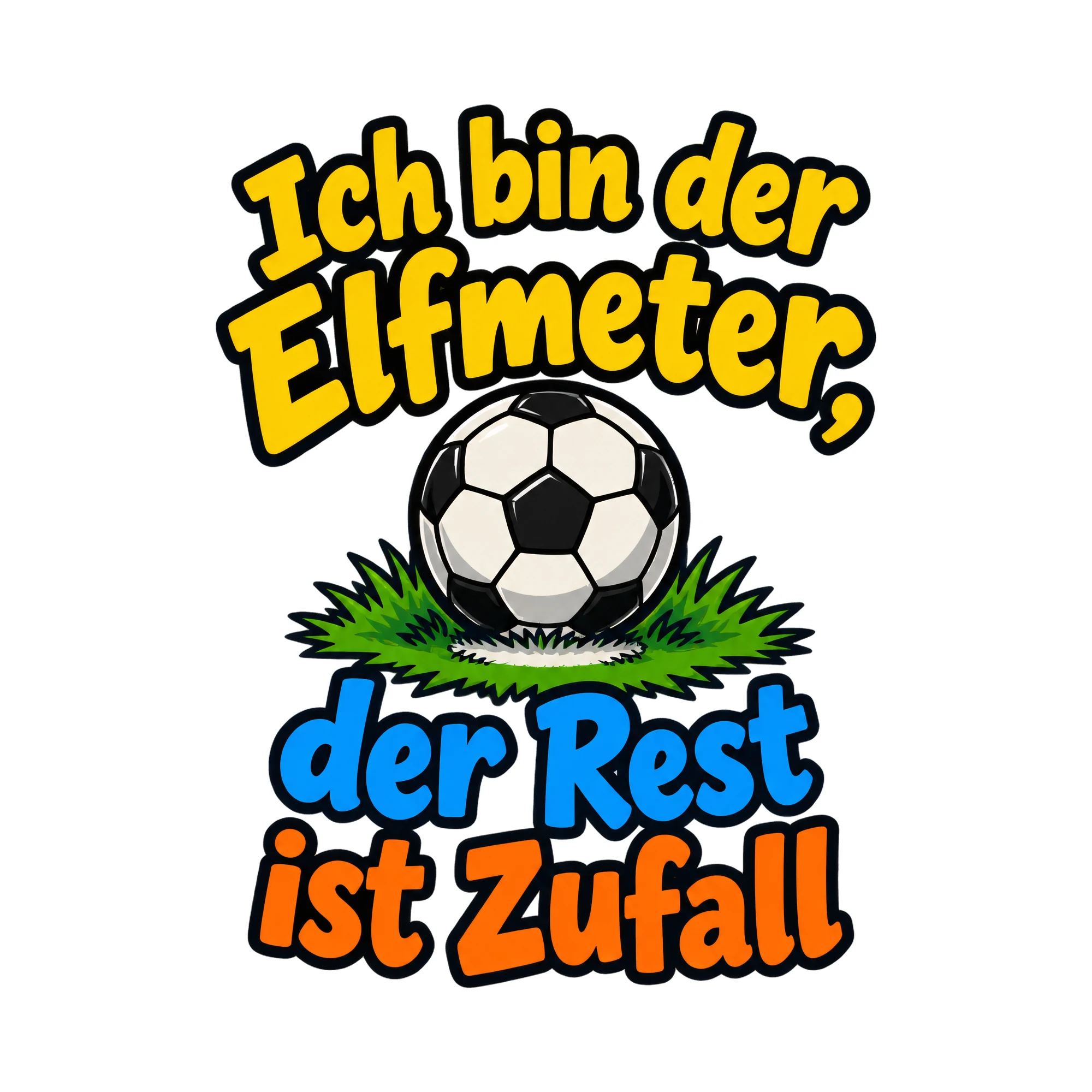 Bügelbild Ich bin der Elfmeter, der Rest ist Zufall als Grafik auf weißem Hintergrund (BB019409)