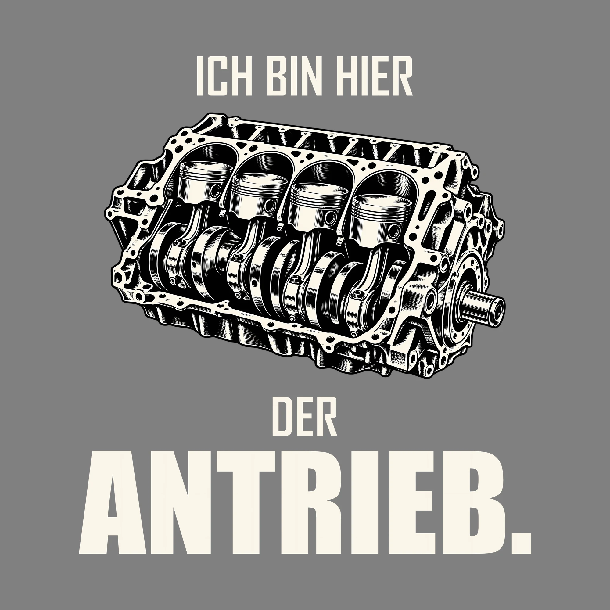 Bügelbild ICH BIN HIER DER ANTRIEB. als Grafik auf dunklem Hintergrund (BB012682)