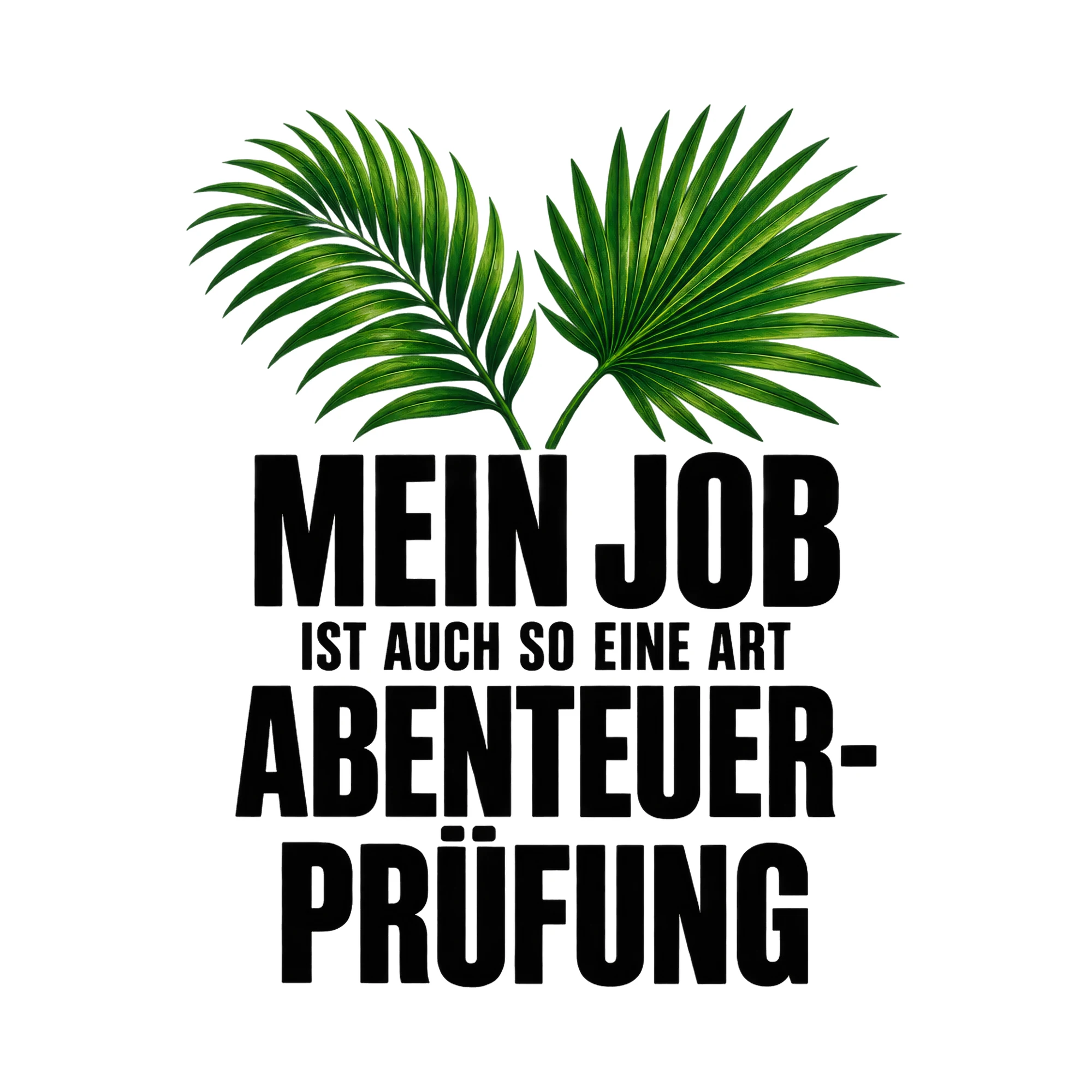 Bügelbild Mein Job ist auch so eine Art Abenteuer-Prüfung, Beruf Shirt Spruch als Grafik auf weißem Hintergrund (BB017029)