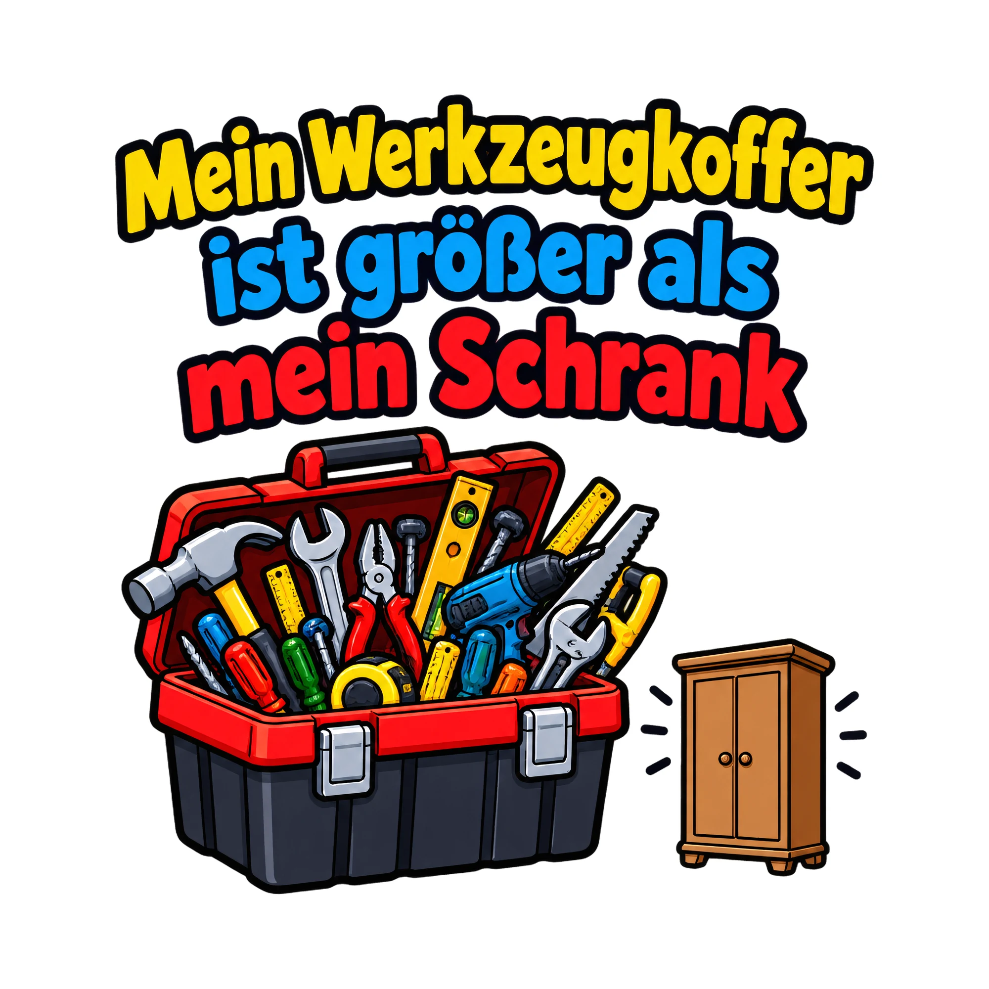 Bügelbild Mein Werkzeugkoffer ist größer als mein Schrank als Grafik auf weißem Hintergrund (BB018513)