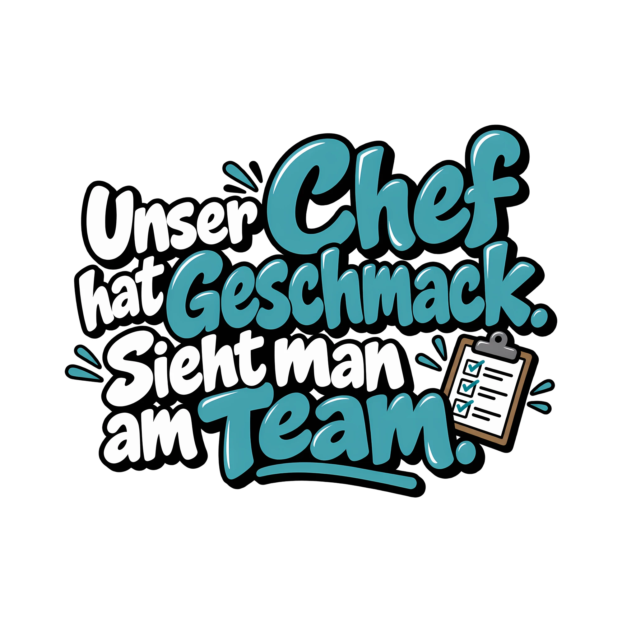 Bügelbild Unser Chef hat Geschmack. Sieht man am Team. als Grafik auf weißem Hintergrund (BB011479)