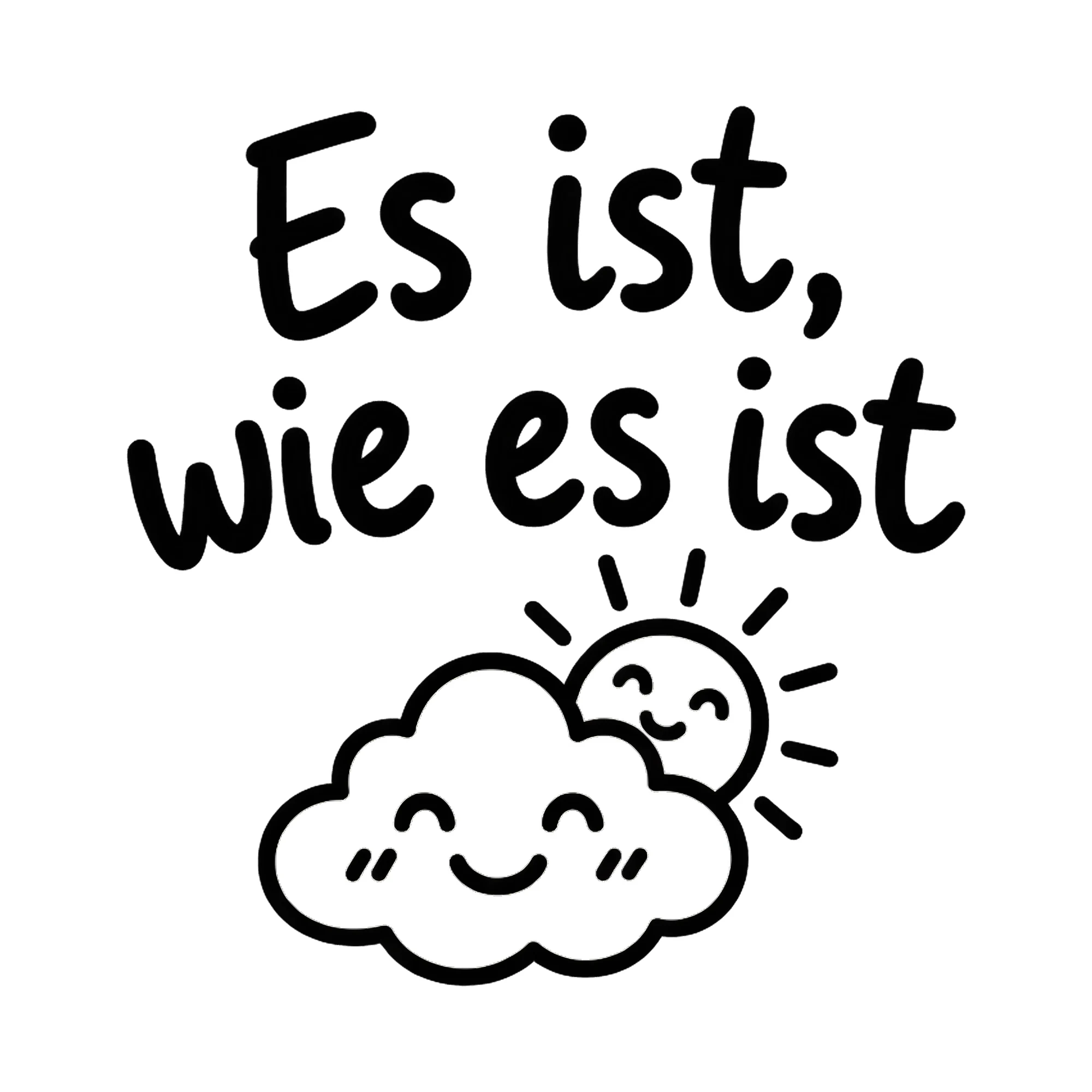 Bügelbild Es ist, wie es ist als Grafik auf weißem Hintergrund (BB018751)