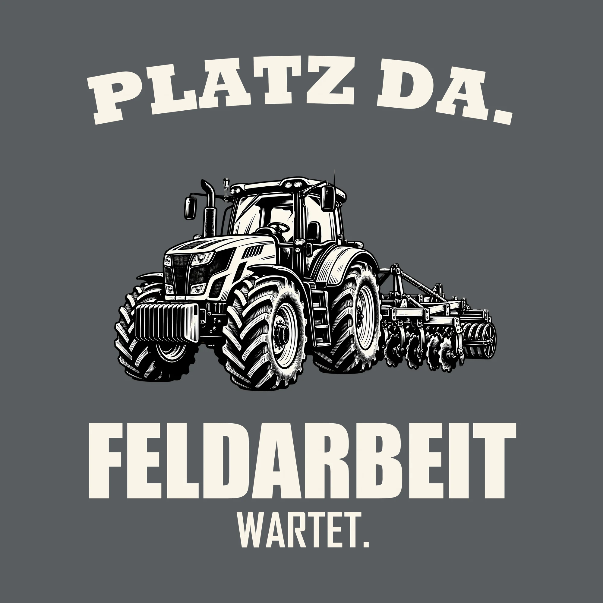 Bügelbild PLATZ DA. FELDARBEIT WARTET. als Grafik auf dunklem Hintergrund (BB012683)