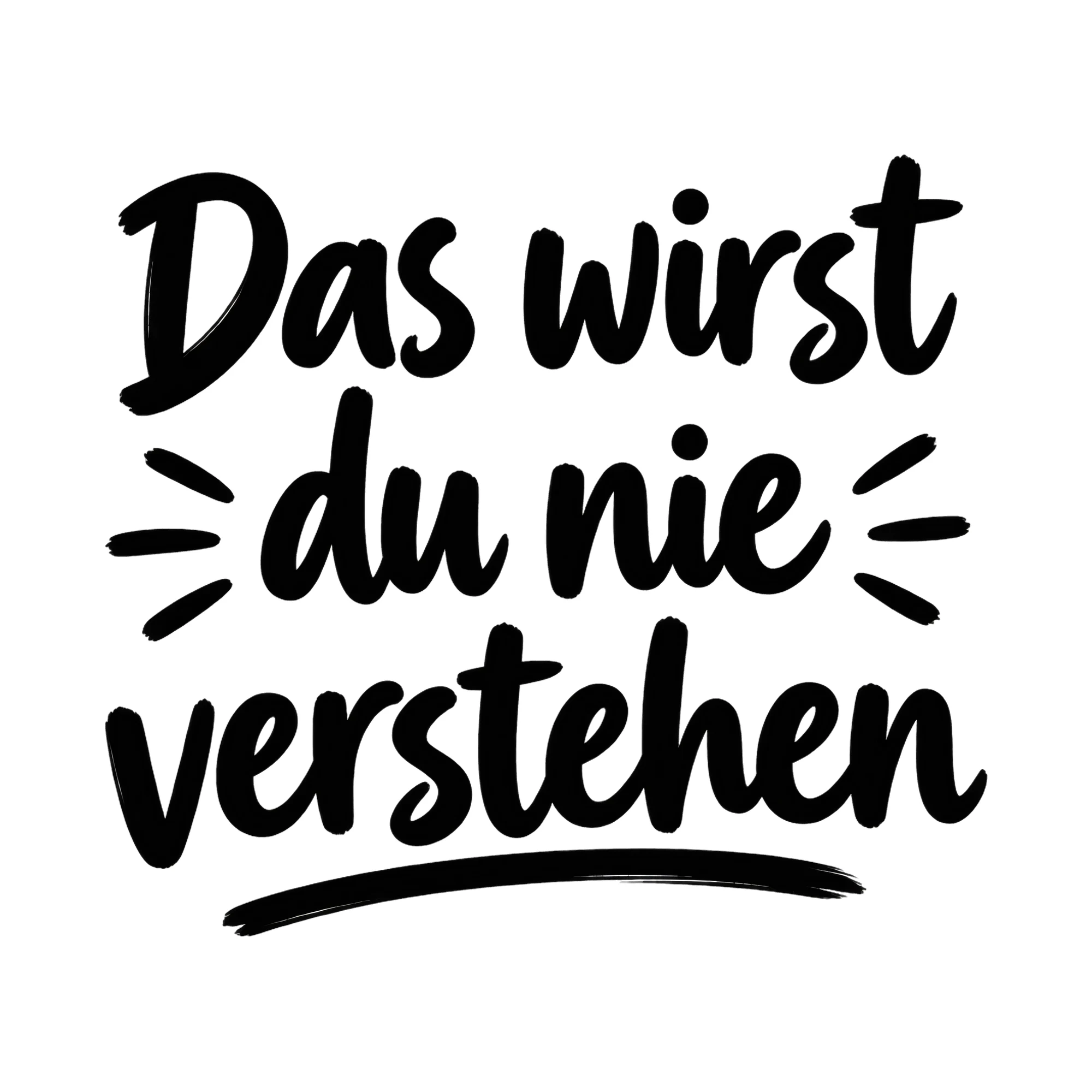 Bügelbild Das wirst du nie verstehen, Lustiger Shirt Spruch als Grafik auf weißem Hintergrund (BB017175)