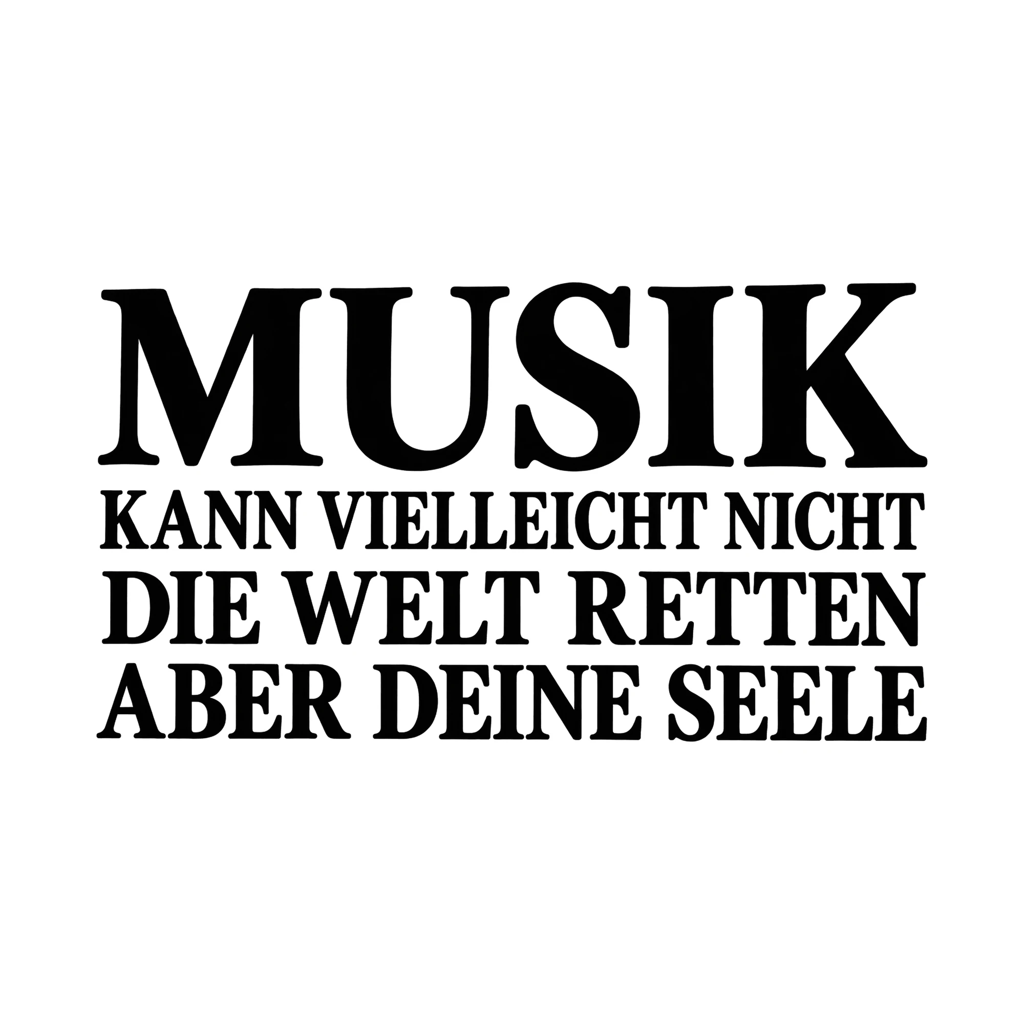 Bügelbild „Musik kann vielleicht nicht die Welt retten aber deine Seele“ als Grafik auf weißem Hintergrund (BB015246)