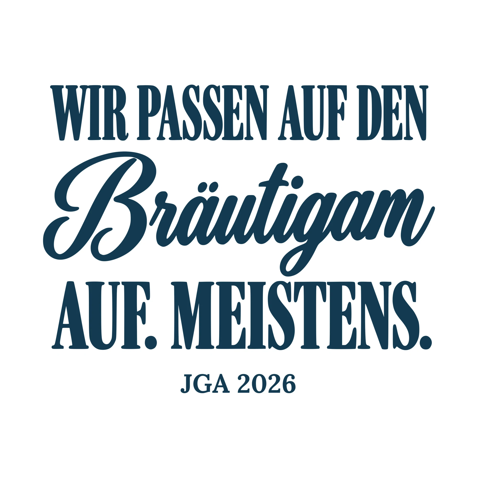 Bügelbild Wir passen auf den Bräutigam auf mit Jahr als Grafik auf weißem Hintergrund (BB010694)