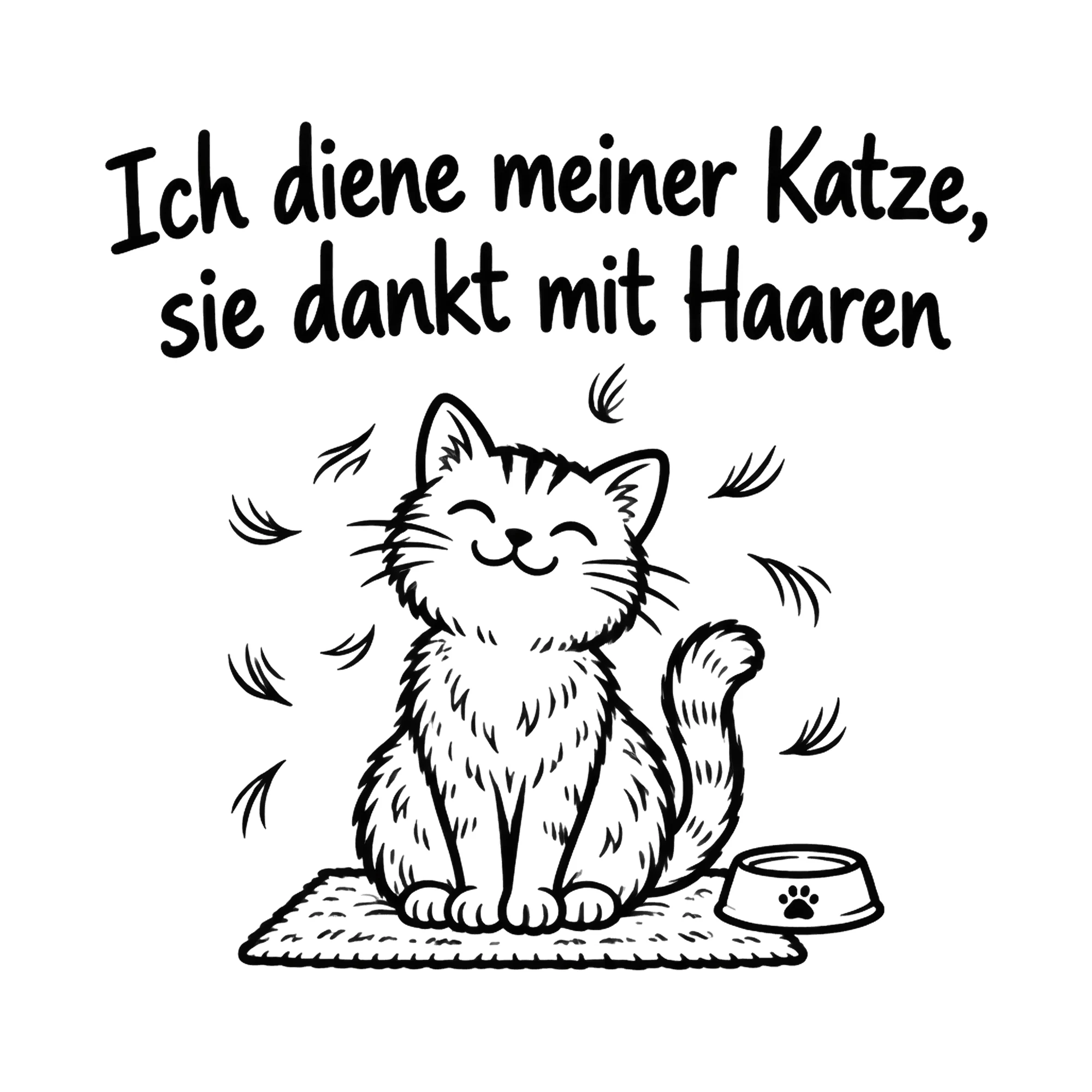Bügelbild Ich diene meiner Katze, sie dankt mit Haaren als Grafik auf weißem Hintergrund (BB019761)