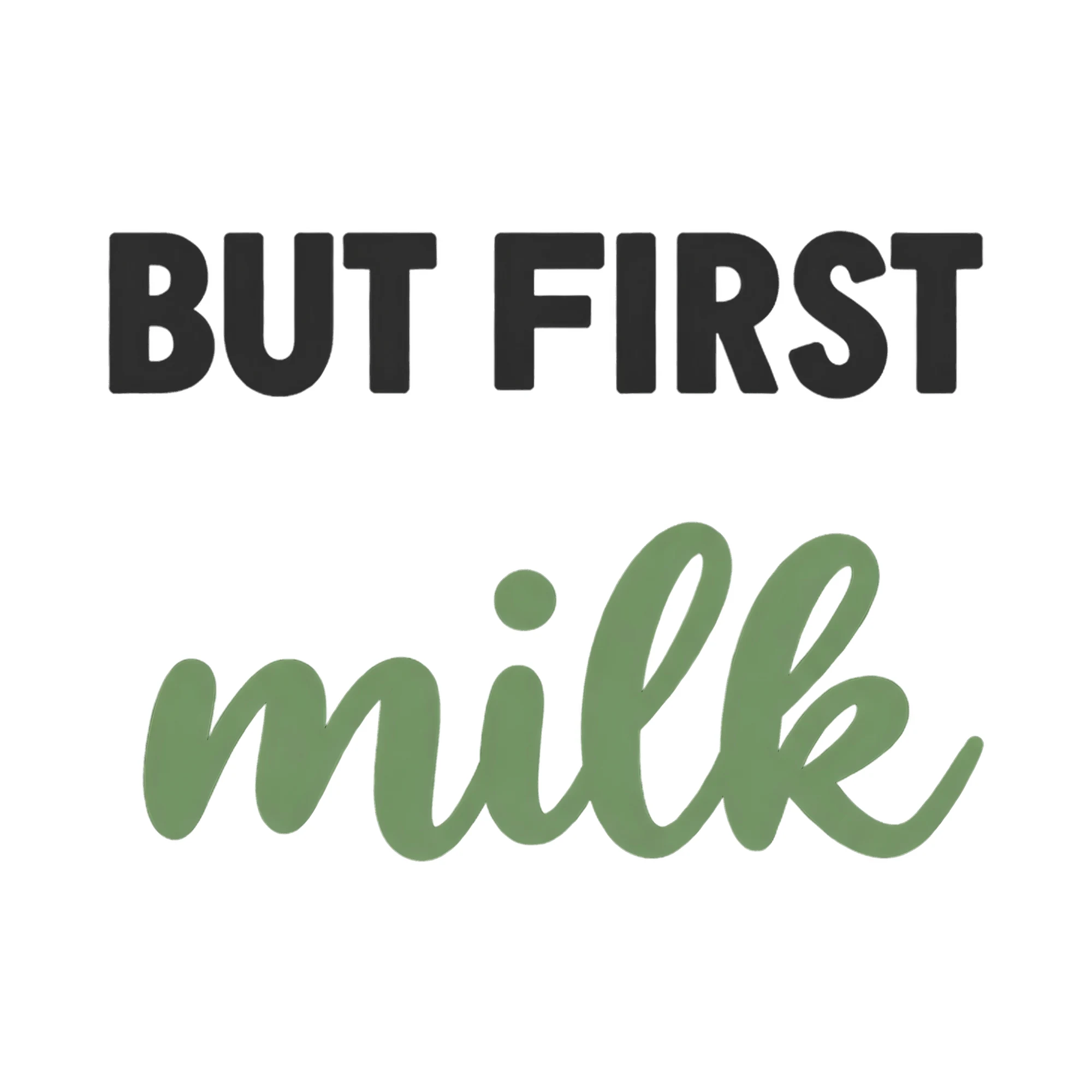 Bügelbild BUT FIRST milk als Grafik auf weißem Hintergrund (BB021239)