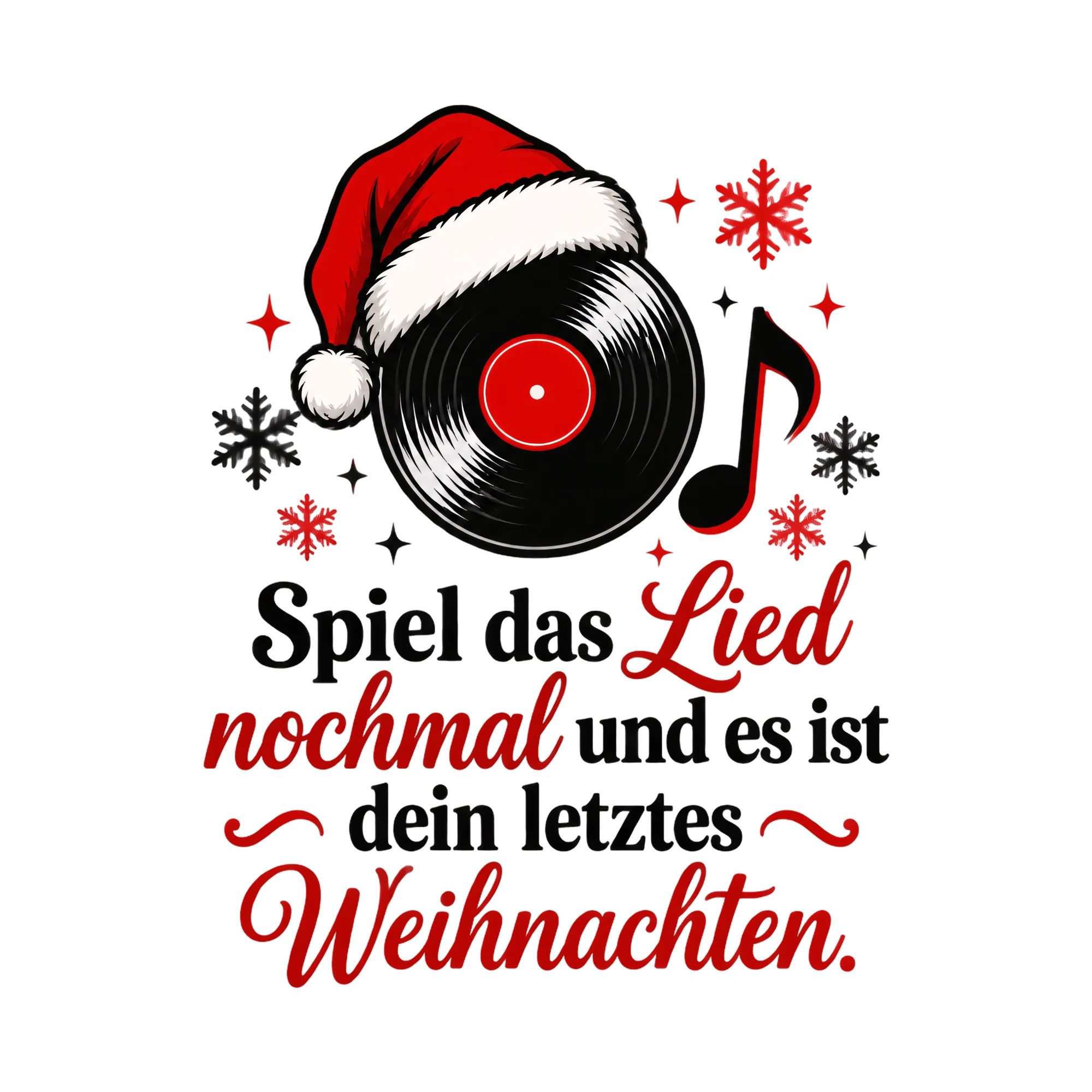 Bügelbild Spiel das Lied nochmal und es ist dein letztes Weihnachten. als Grafik auf weißem Hintergrund (BB017216)