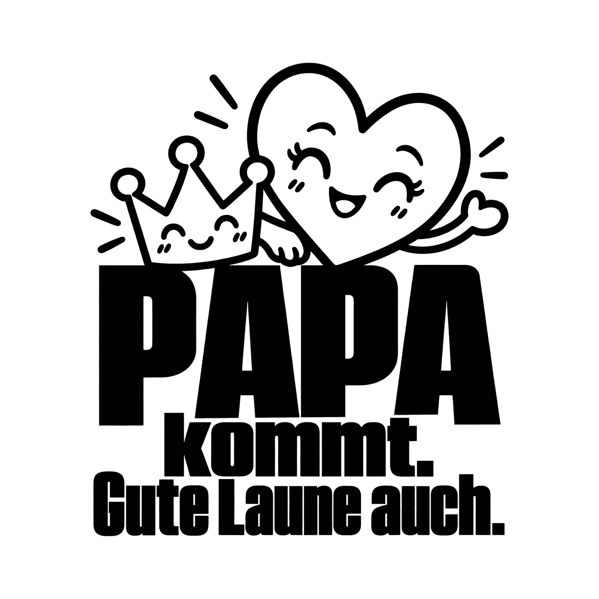 Bügelbild Papa kommt. Gute Laune auch. als Grafik auf weißem Hintergrund (BB012440)