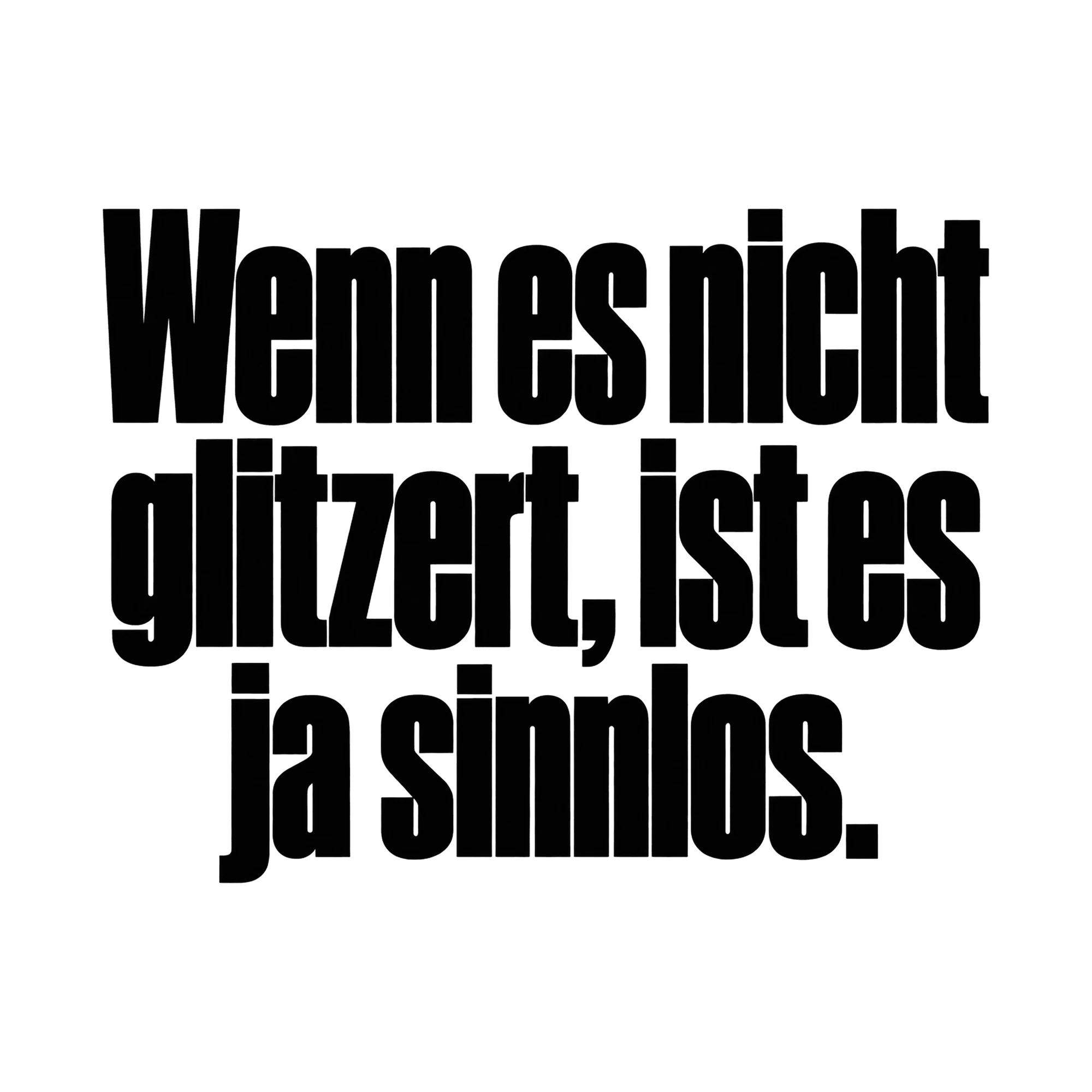 Bügelbild Wenn es nicht glitzert, ist es ja sinnlos., Lustiger Shirt Spruch als Grafik auf weißem Hintergrund (BB015951)