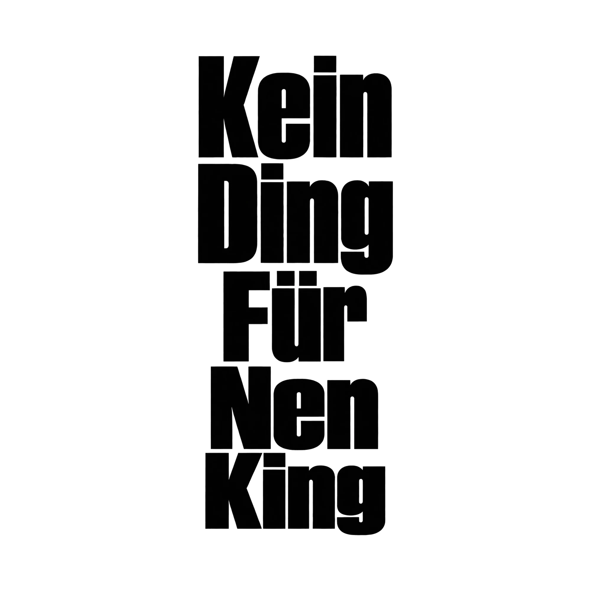 Bügelbild Kein Ding Für Nen King, Lustiger Shirt Spruch als Grafik auf weißem Hintergrund (BB015931)