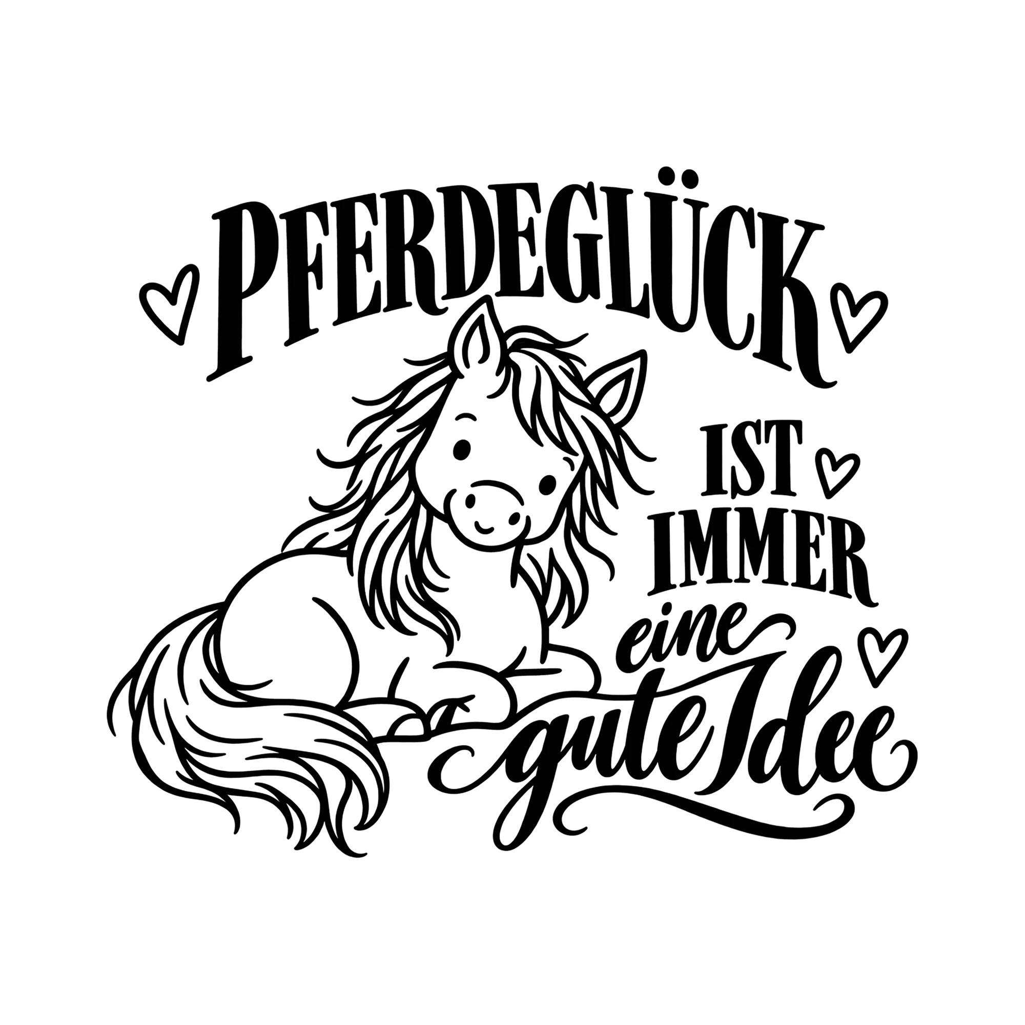 Bügelbild Pferdeglück ist immer eine gute Idee als Grafik auf weißem Hintergrund (BB012870)