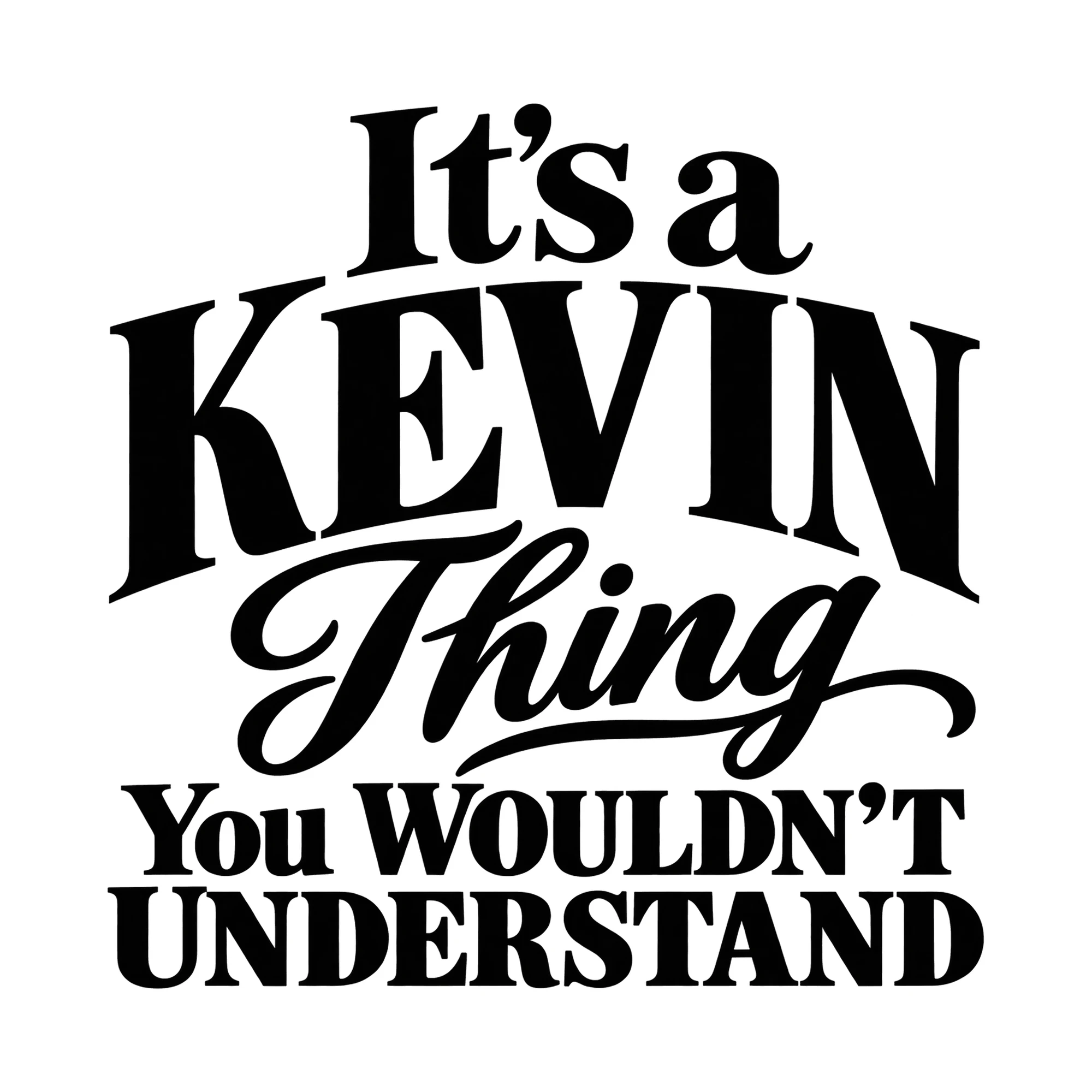 Bügelbild „It's a KEVIN Thing You WOULDN'T UNDERSTAND“, Lustiger Shirt Spruch als Grafik auf weißem Hintergrund (BB015944)