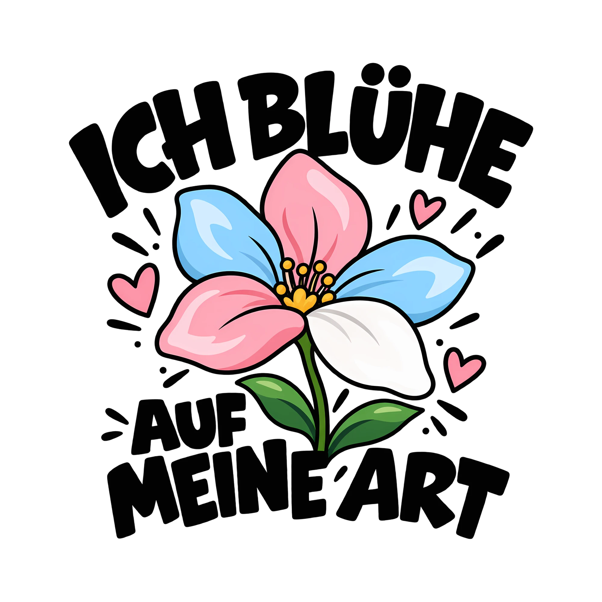 Bügelbild Ich blühe auf meine Art als Grafik auf weißem Hintergrund (BB014232)
