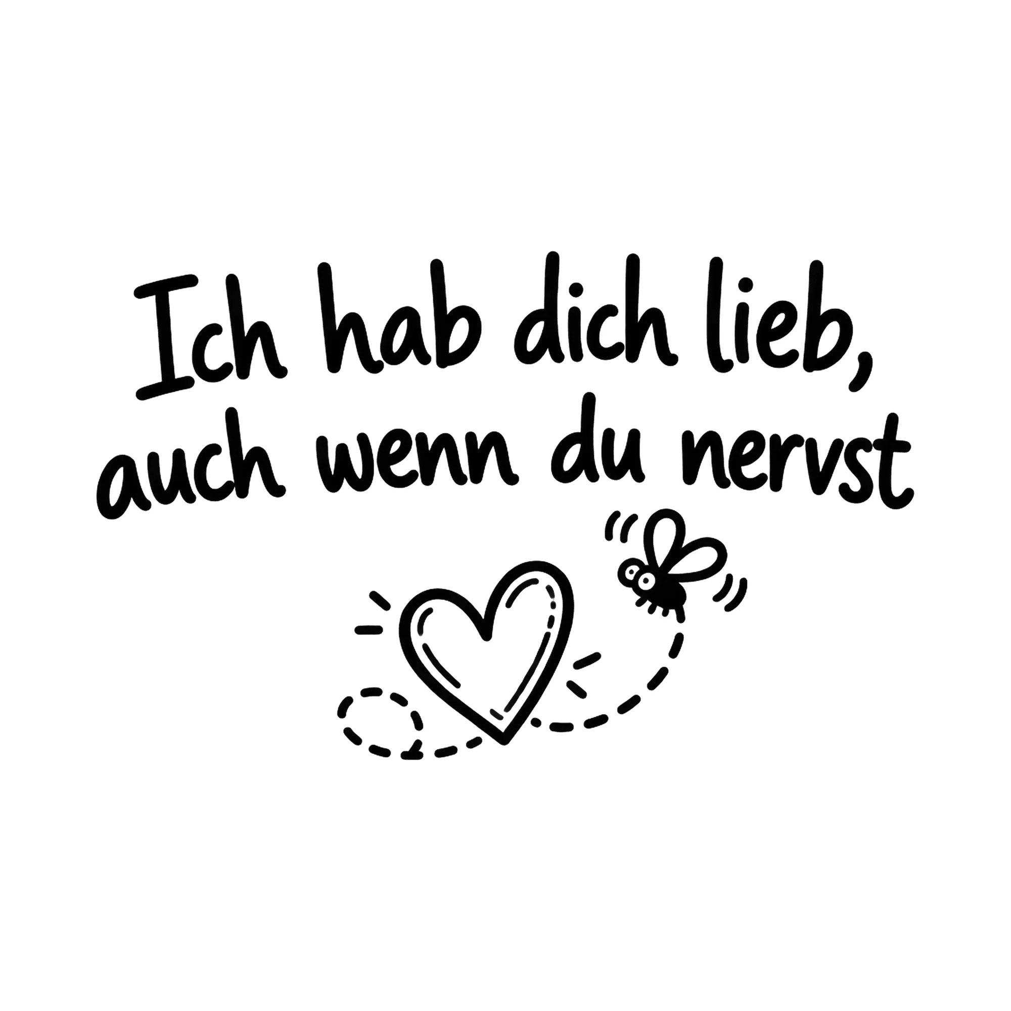 Bügelbild Ich hab dich lieb, auch wenn du nervst als Grafik auf weißem Hintergrund (BB019105)
