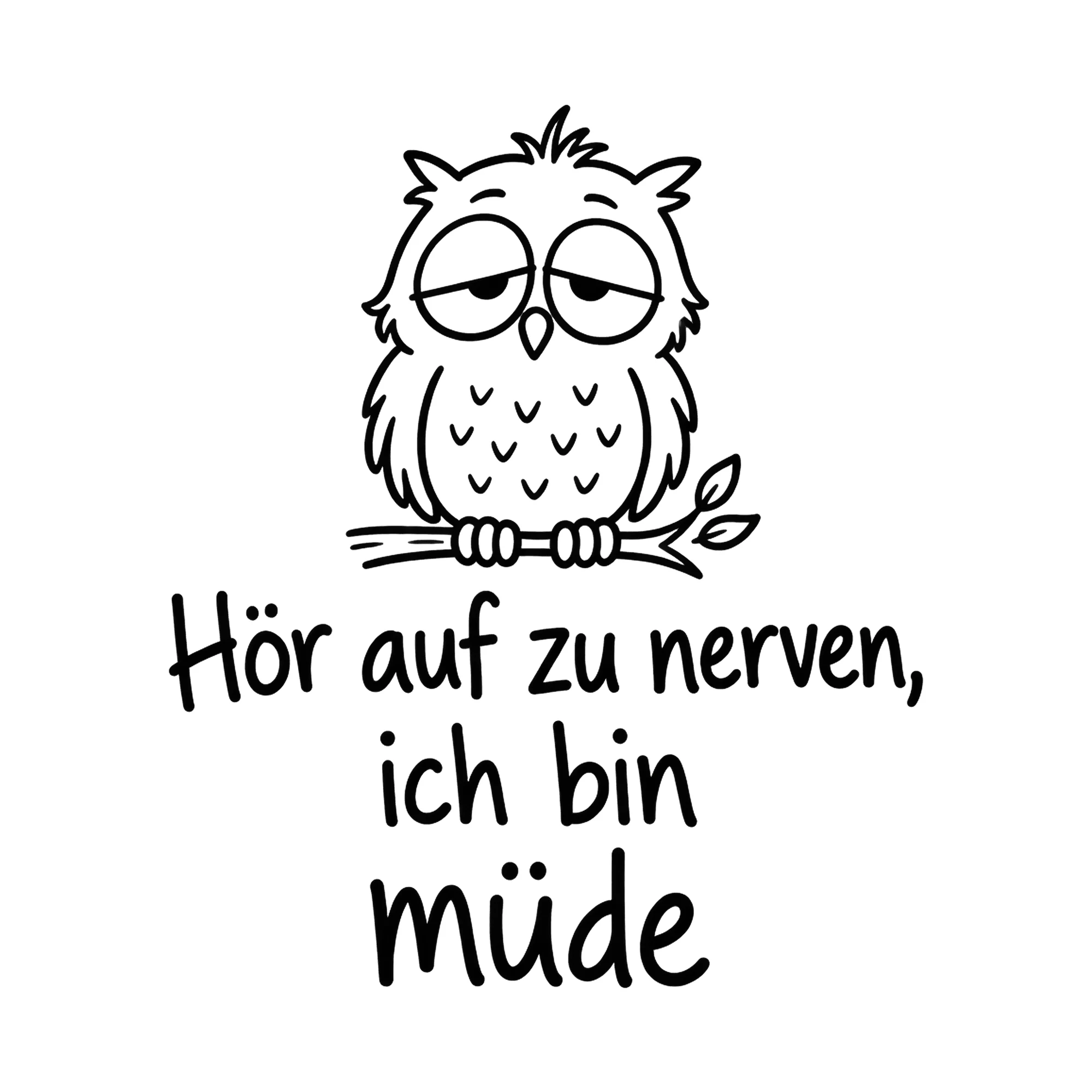 Bügelbild Hör auf zu nerven, ich bin müde, Lustiger Shirt Spruch als Grafik auf weißem Hintergrund (BB016858)