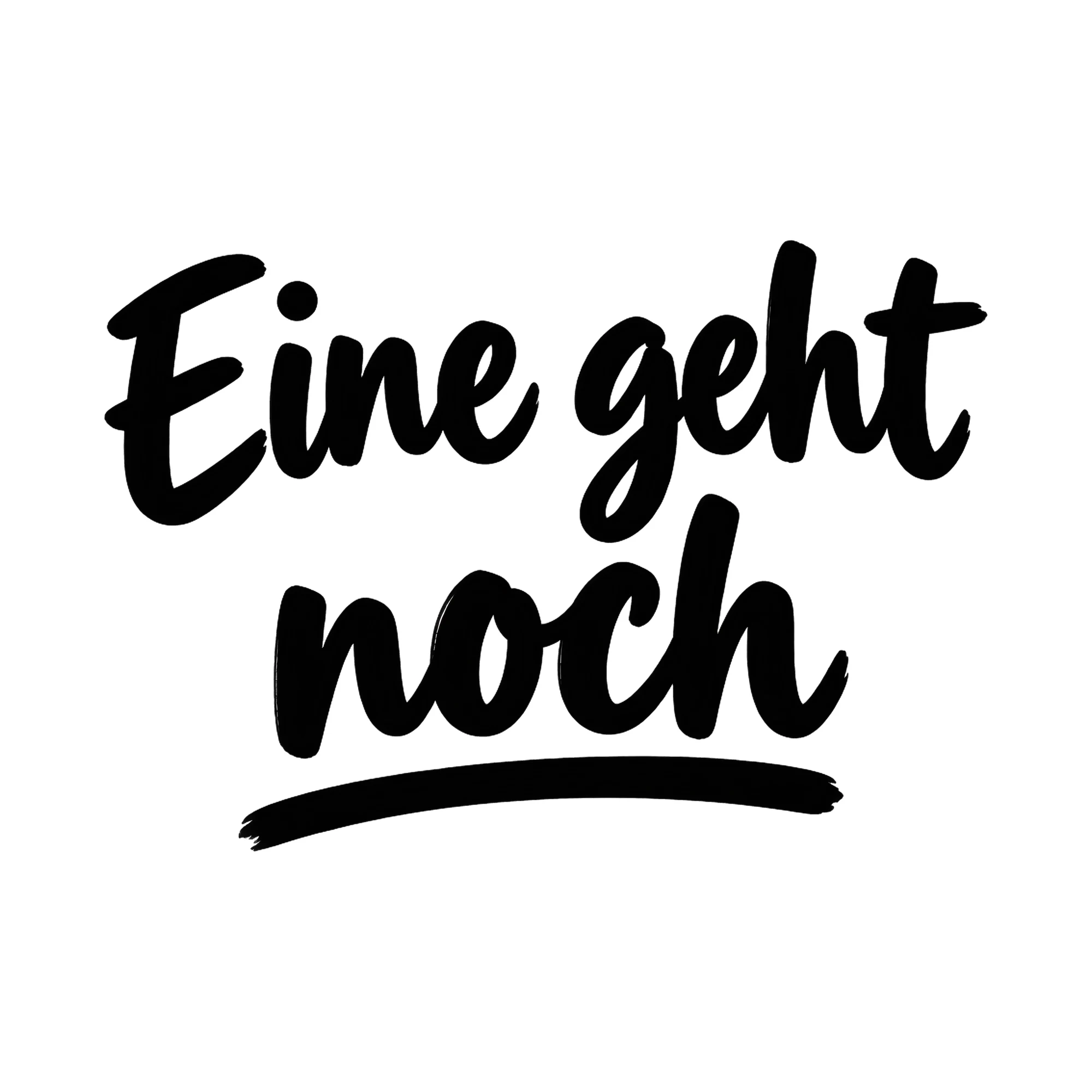 Bügelbild Eine geht noch, Lustiger Shirt Spruch als Grafik auf weißem Hintergrund (BB017177)