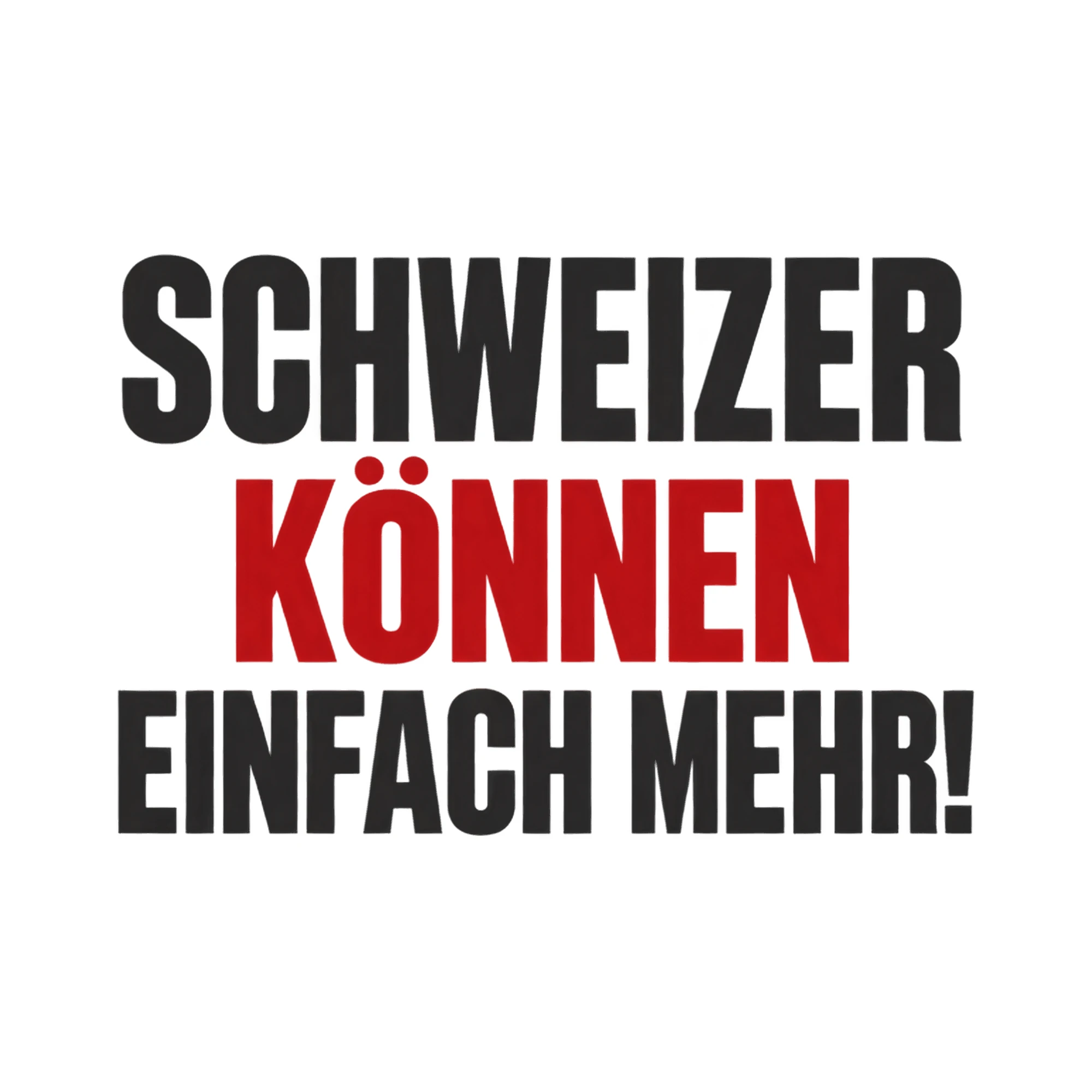 Bügelbild „Schweizer können einfach mehr!“, Urlaub Shirt Spruch als Grafik auf weißem Hintergrund (BB015431)