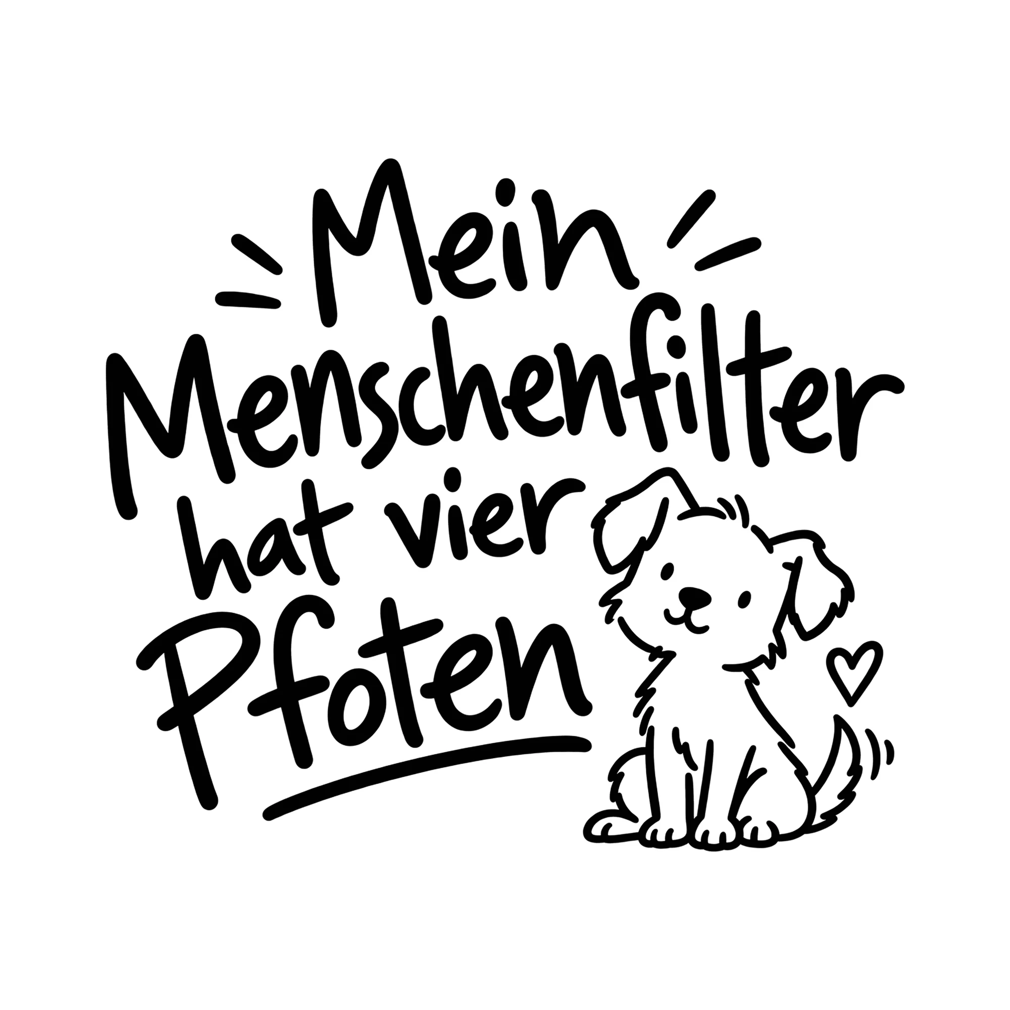 Bügelbild Mein Menschenfilter hat vier Pfoten als Grafik auf weißem Hintergrund (BB013012)