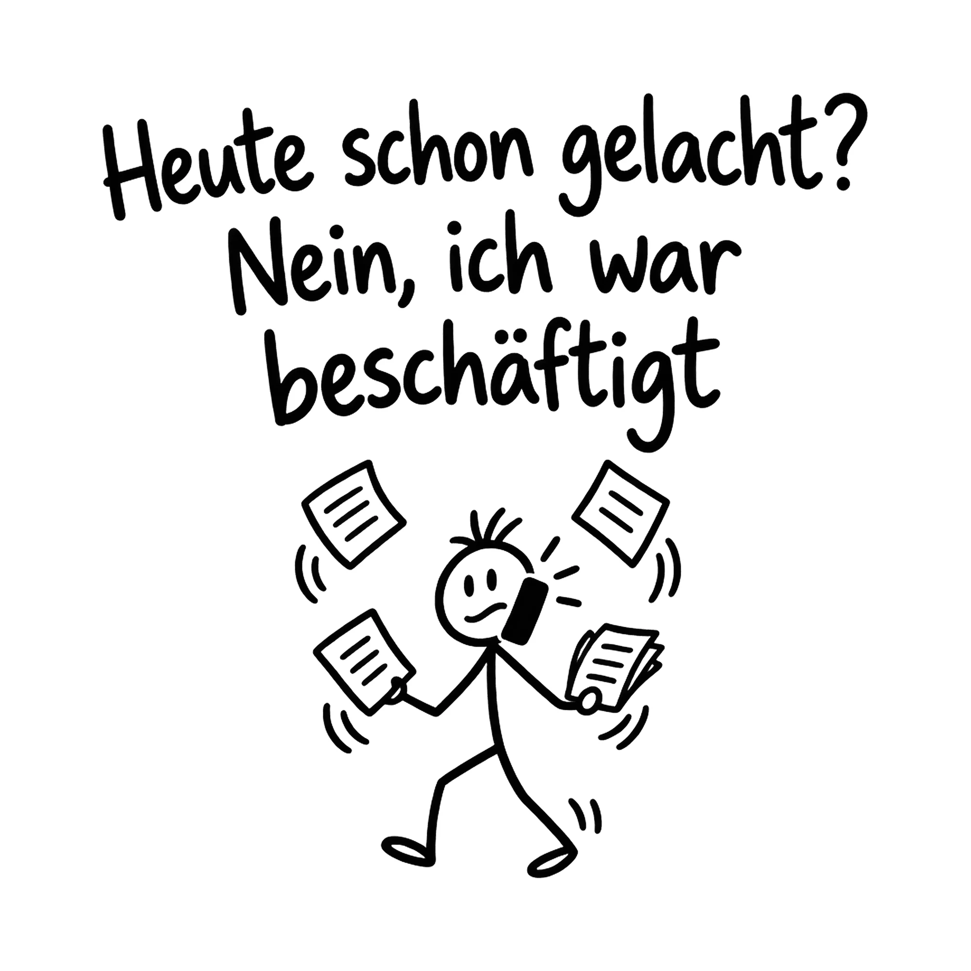 Bügelbild Heute schon gelacht? Nein, ich war beschäftigt, Lustiger Shirt Spruch als Grafik auf weißem Hintergrund (BB016789)