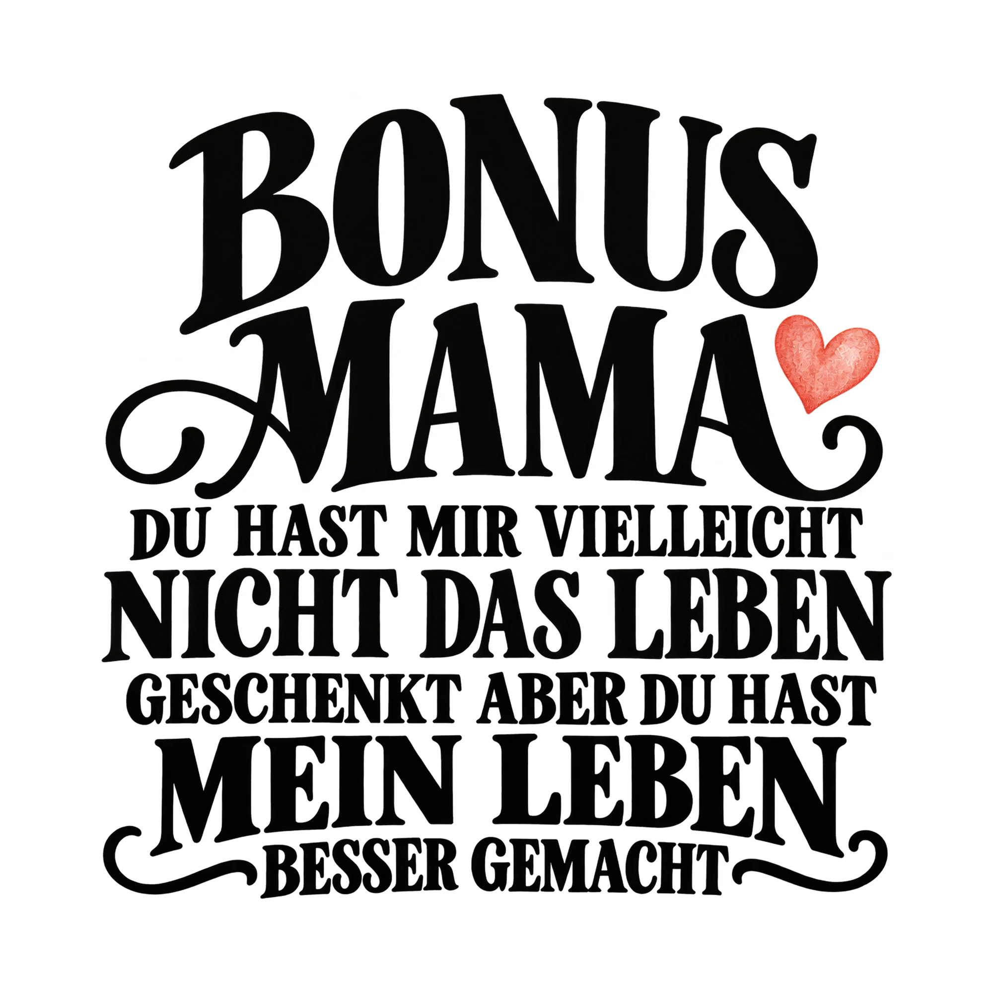 Bügelbild „Bonus Mama du hast mir vielleicht nicht das Leben geschenkt aber du hast mein“ als Grafik auf weißem Hintergrund (BB015165)