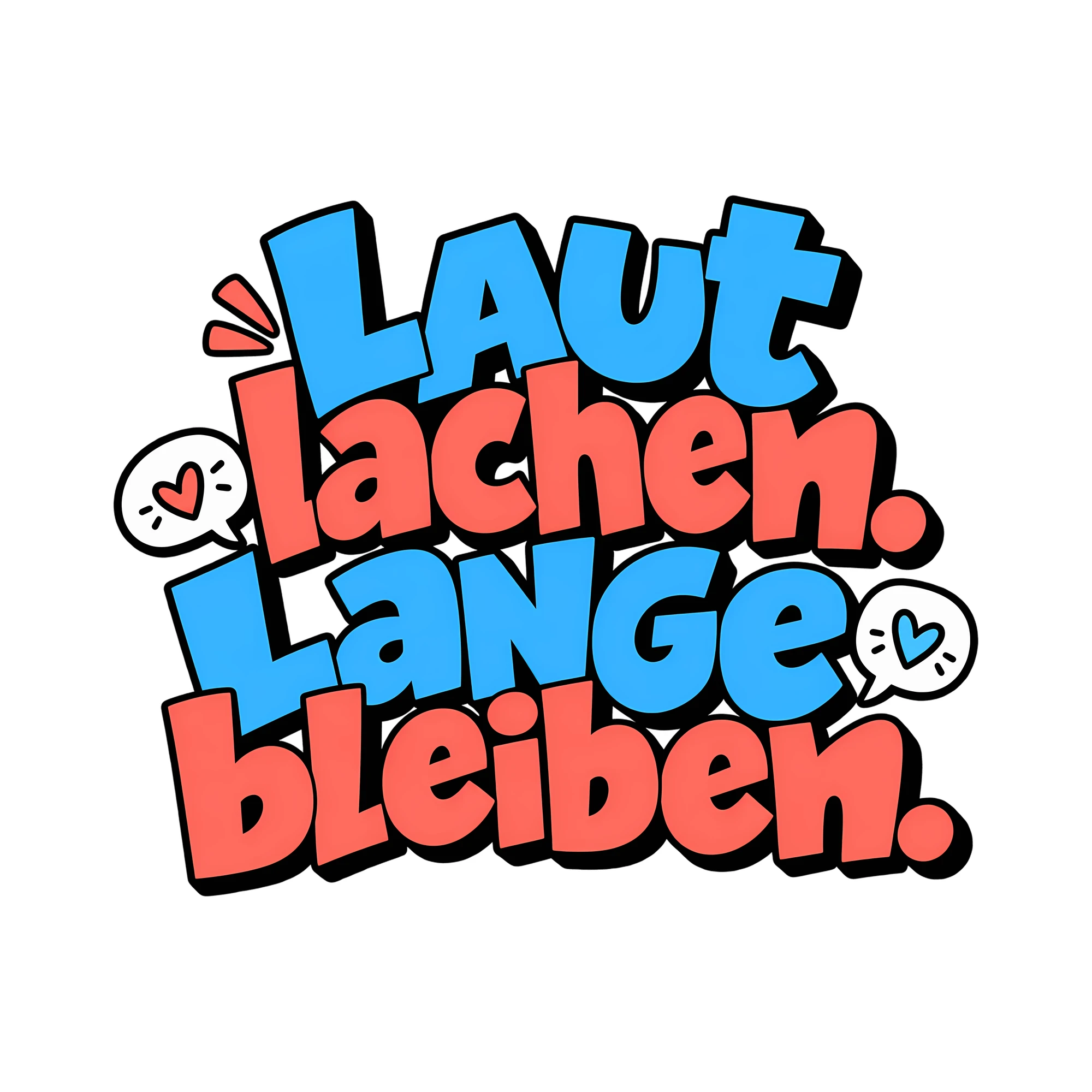 Bügelbild Laut lachen. Lange bleiben. als Grafik auf weißem Hintergrund (BB014070)