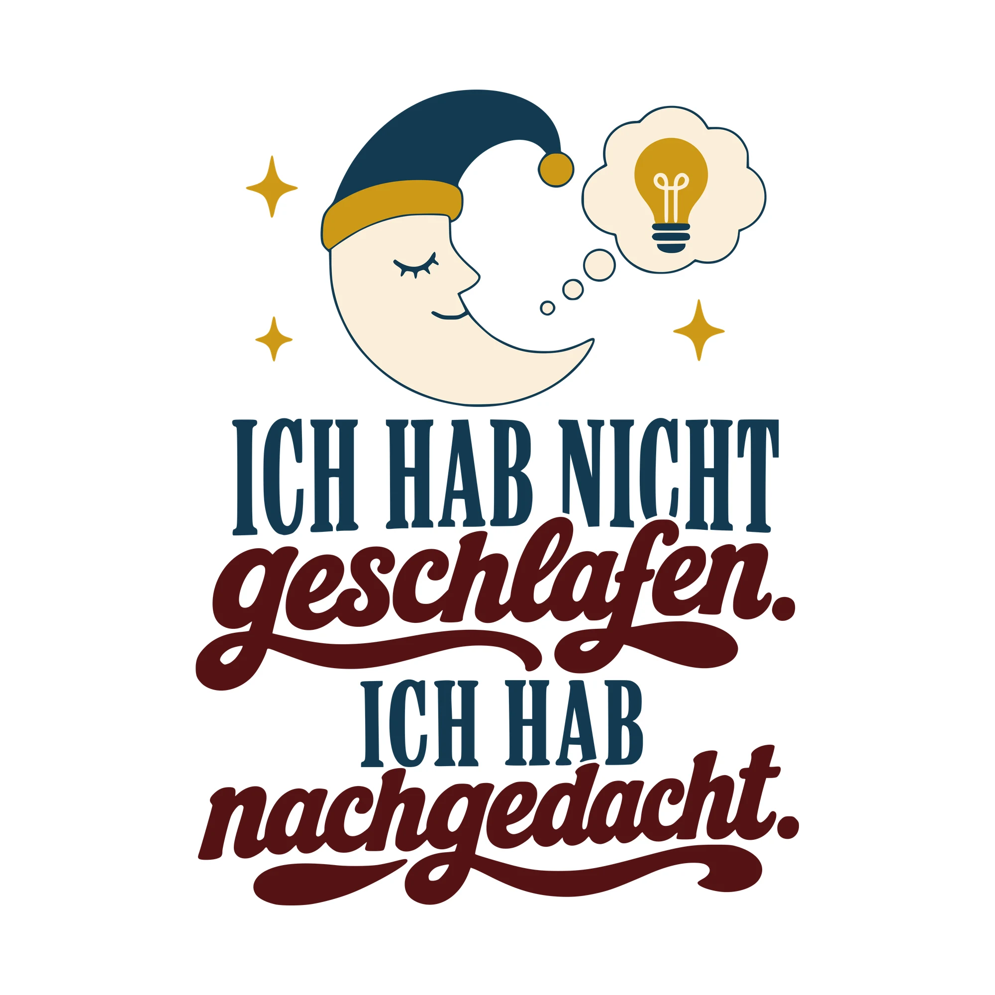 Bügelbild Ich hab nicht geschlafen. Ich hab nachgedacht. als Grafik auf weißem Hintergrund (BB010439)
