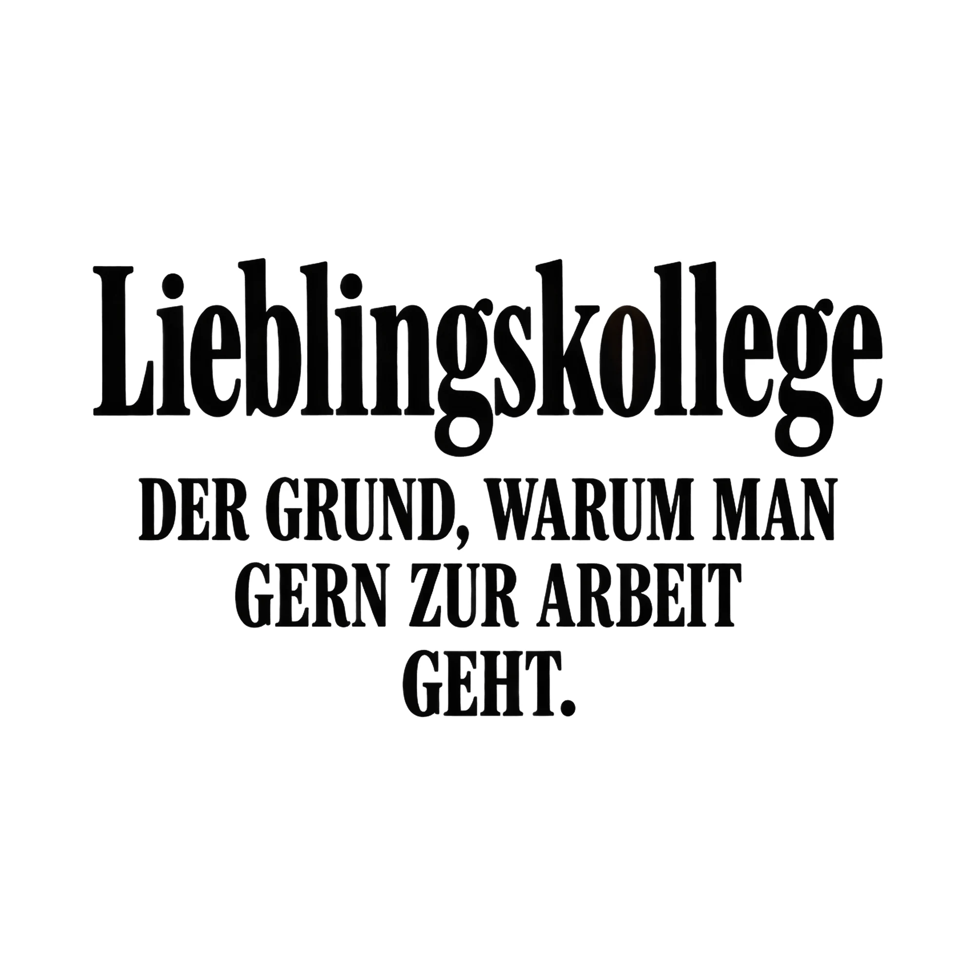 Bügelbild Schriftzug für Kollegen, Freundschaft Shirt Spruch als Grafik auf weißem Hintergrund (BB017067)