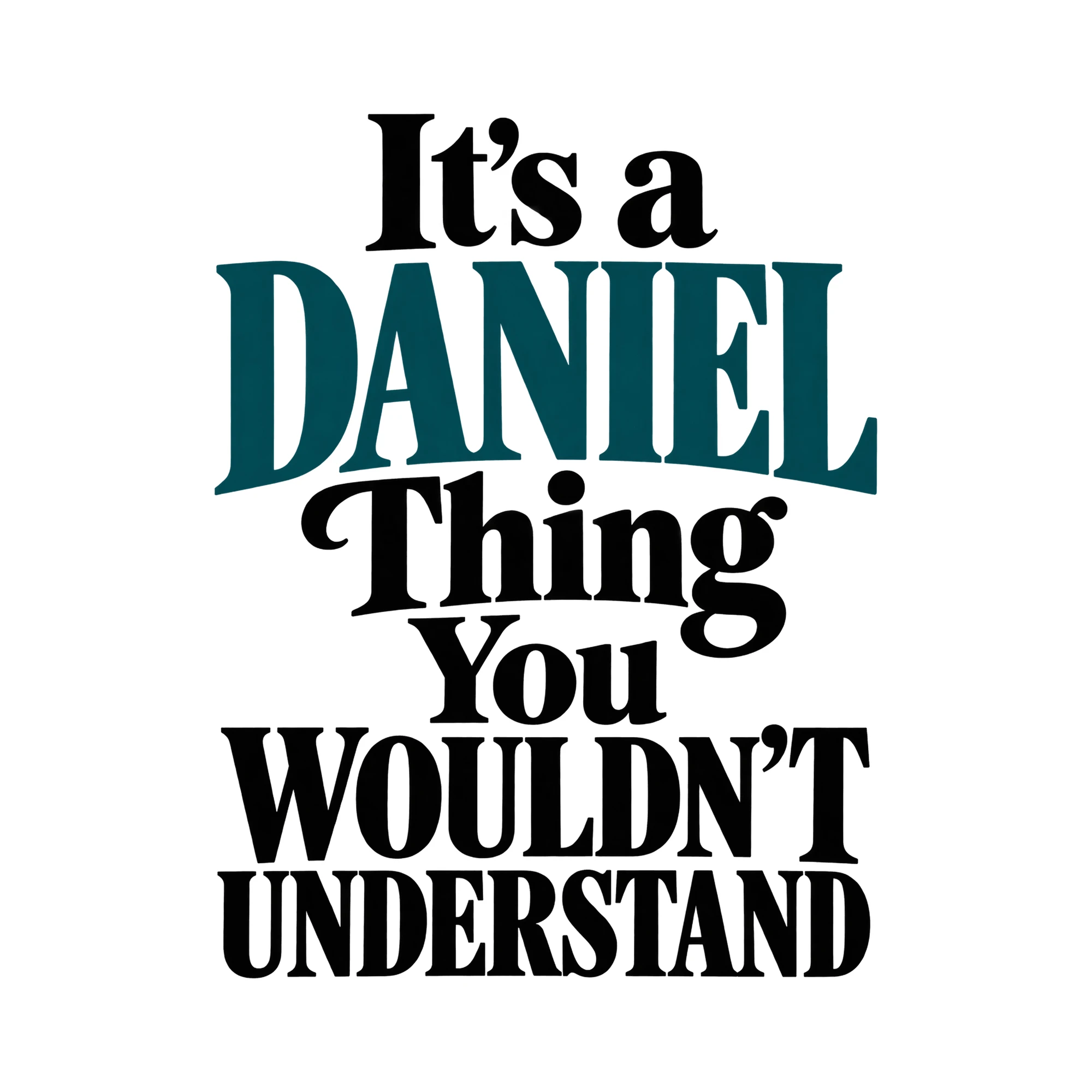 Bügelbild „It's a DANIEL Thing You WOULDN'T UNDERSTAND“, Lustiger Shirt Spruch als Grafik auf weißem Hintergrund (BB015861)