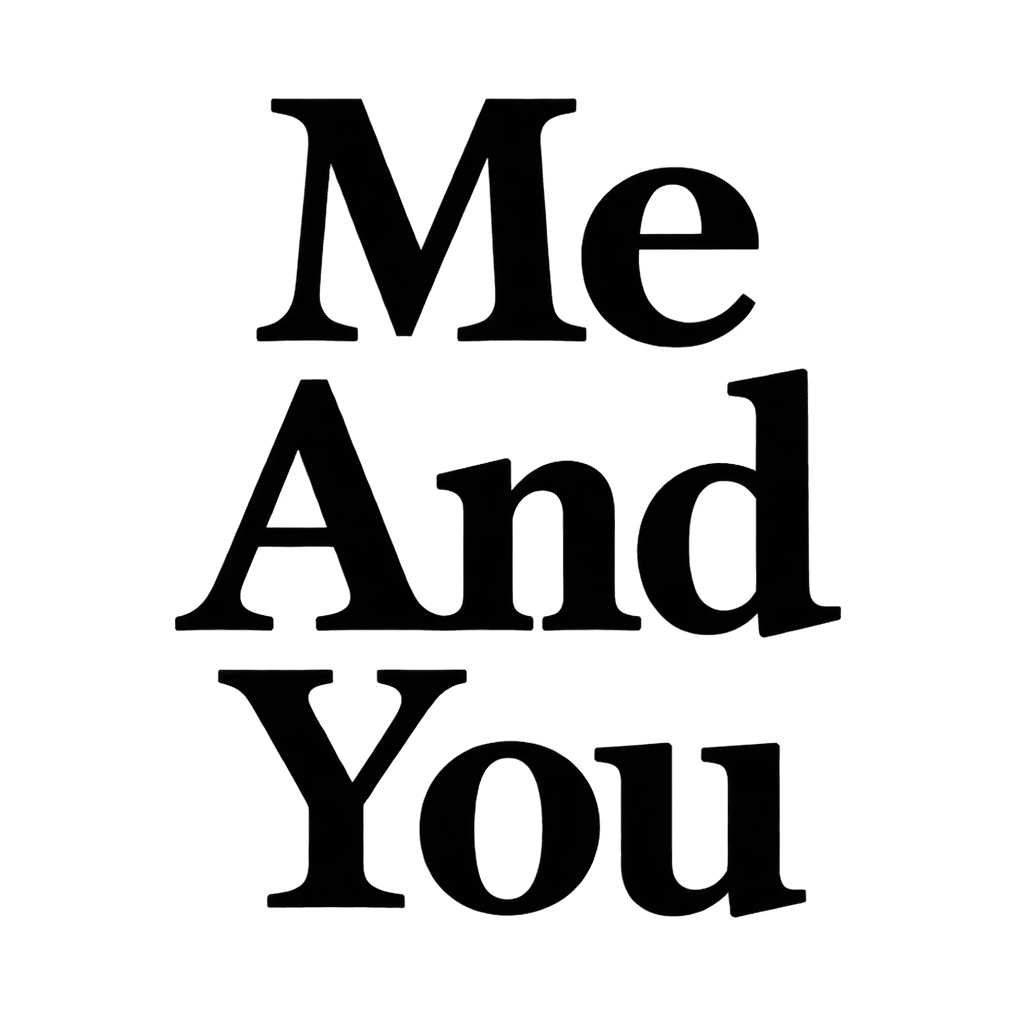 Bügelbild Me And You, Freundschaft Shirt Spruch als Grafik auf weißem Hintergrund (BB015113)
