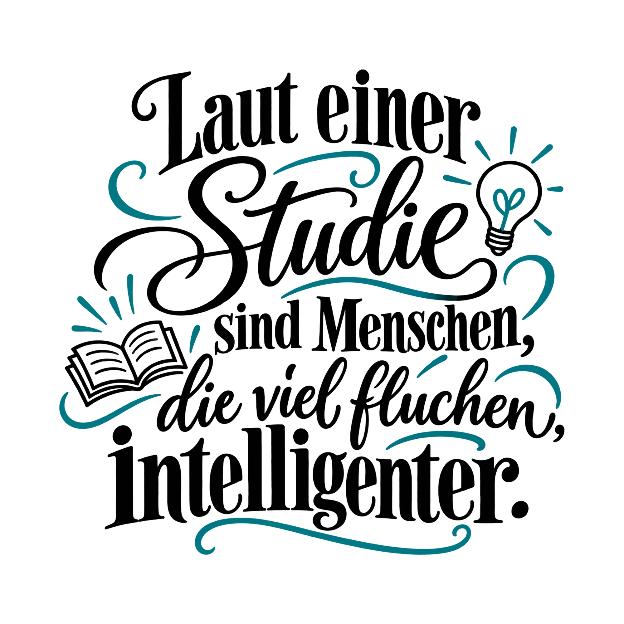 Bügelbild Laut einer Studie sind Menschen, die fluchen, intelligenter. als Grafik auf weißem Hintergrund (BB014759)
