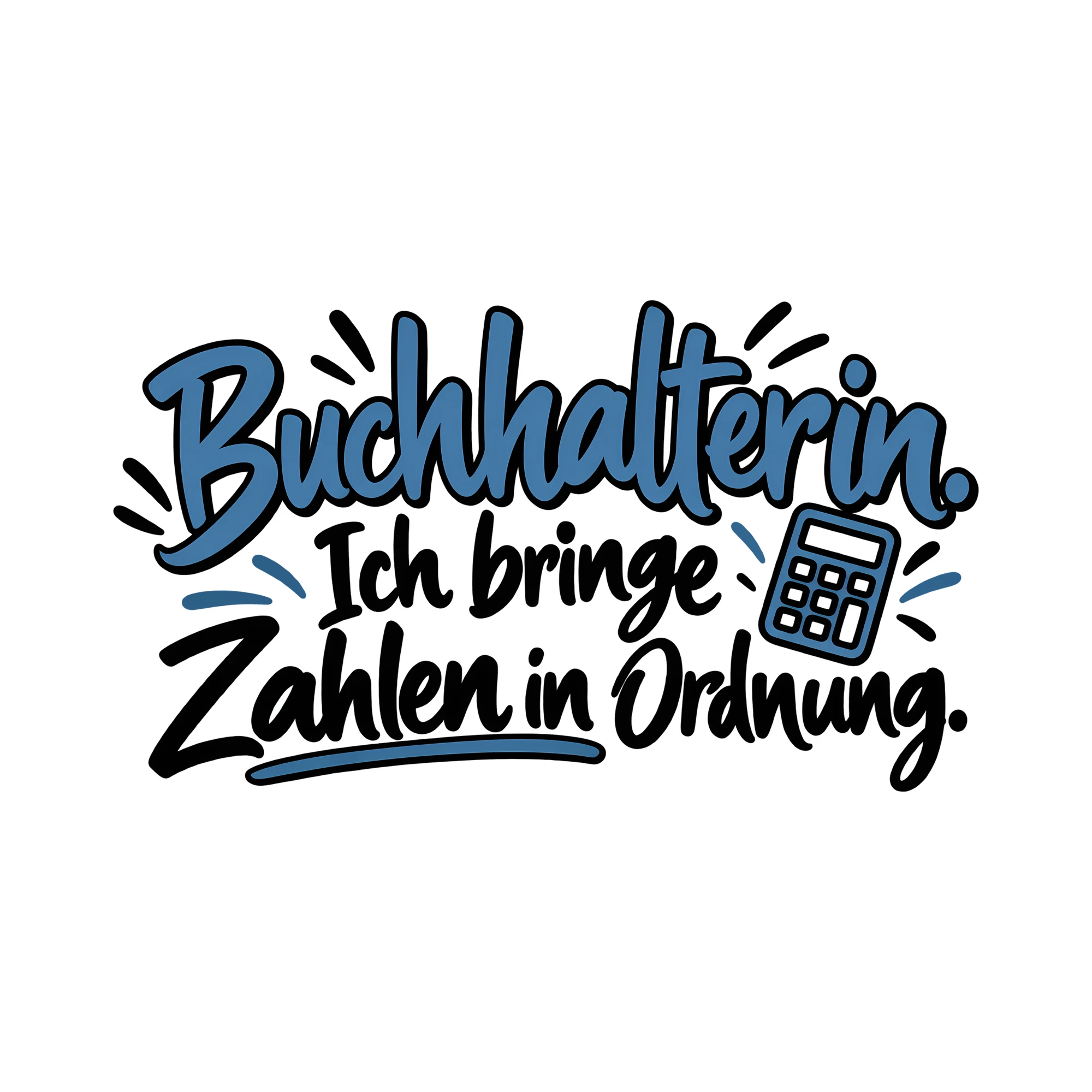 Bügelbild Buchhalterin. Ich bringe Zahlen in Ordnung. als Grafik auf weißem Hintergrund (BB012673)